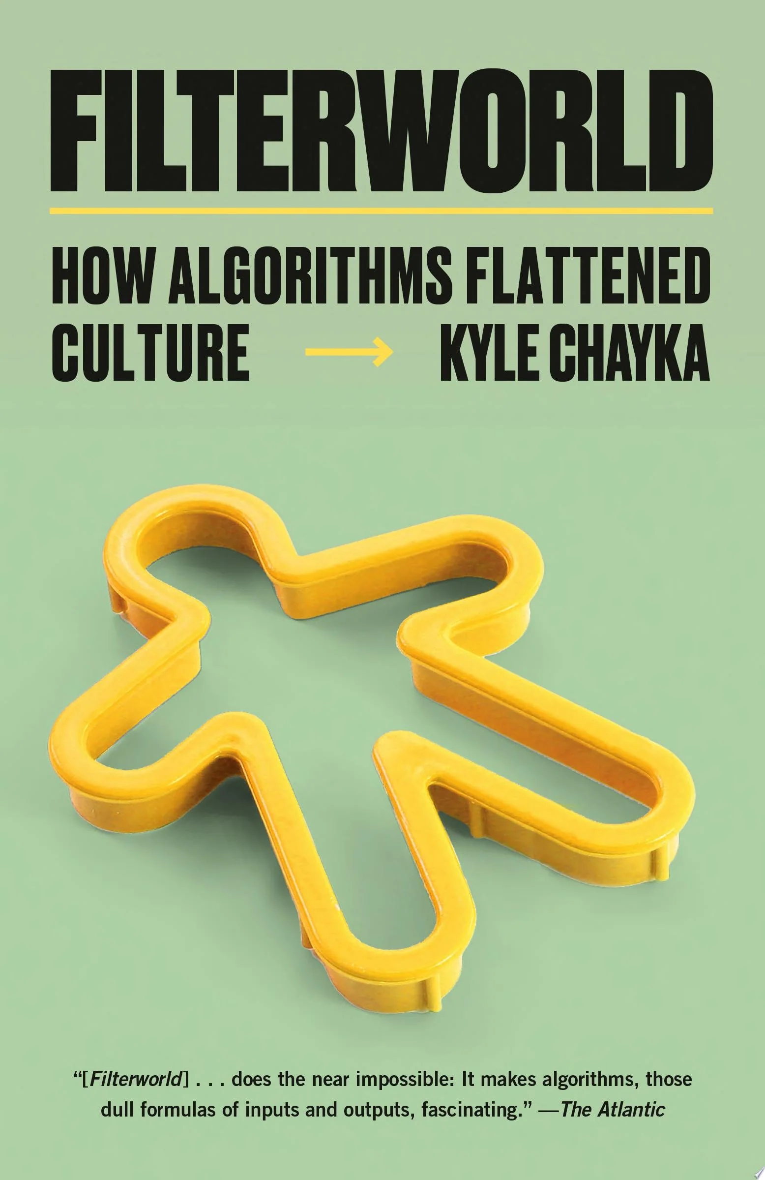 Filterworld How Algorithms Flattened Culture