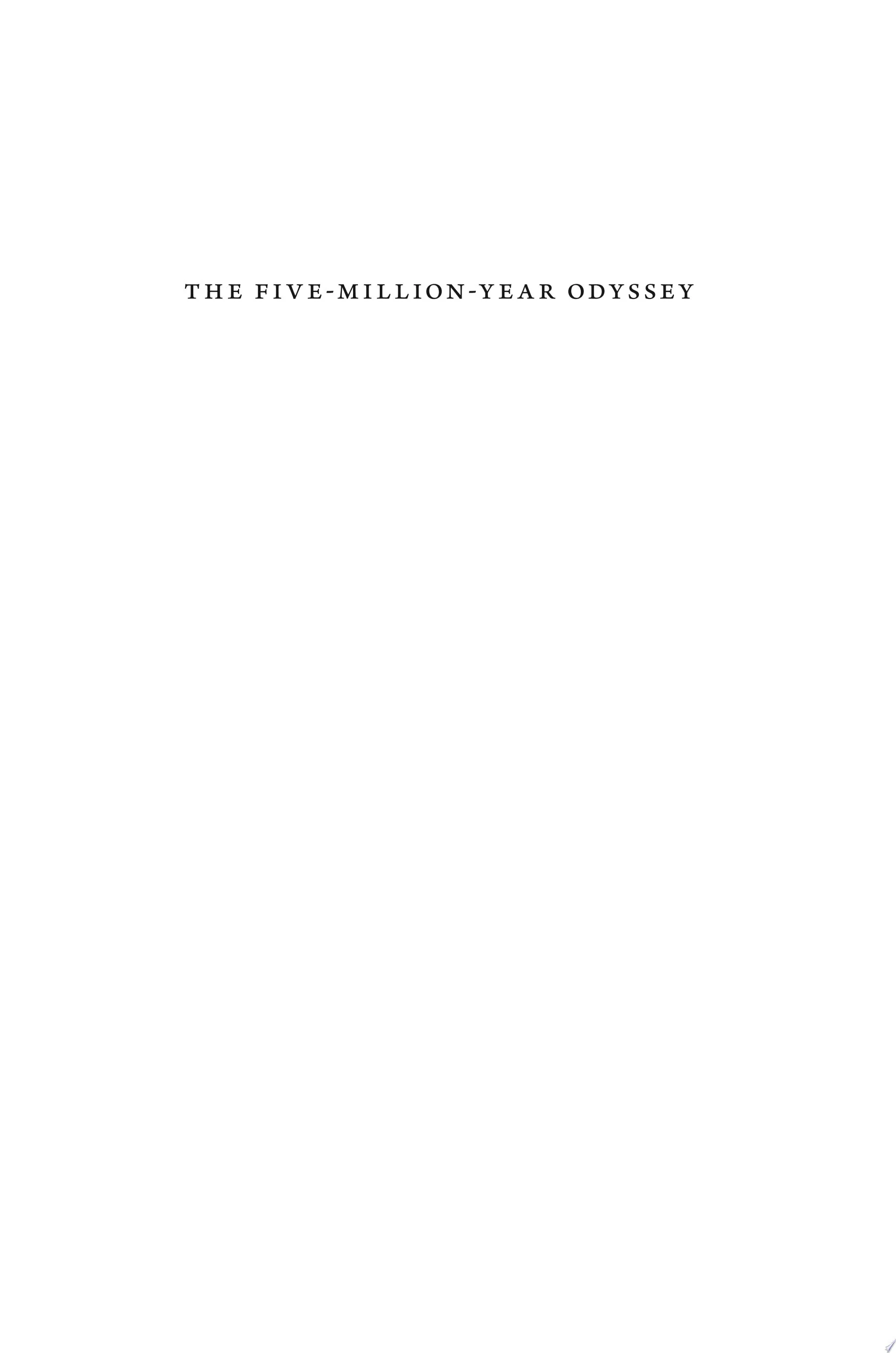 The Five-Million-Year Odyssey The Human Journey from Ape to Agriculture