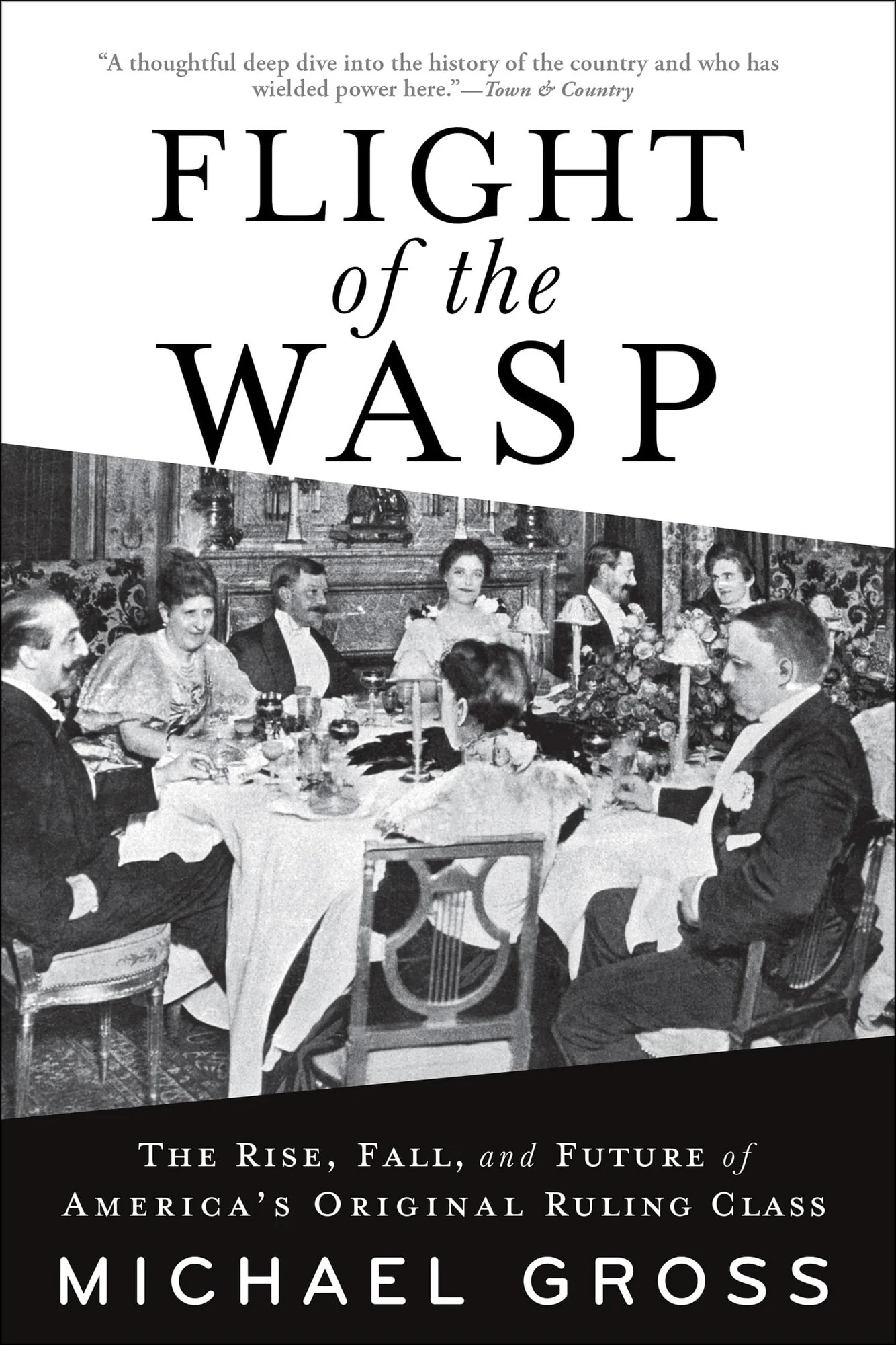Flight of the Wasp The Rise, Fall, and Future of America's Original Ruling Class