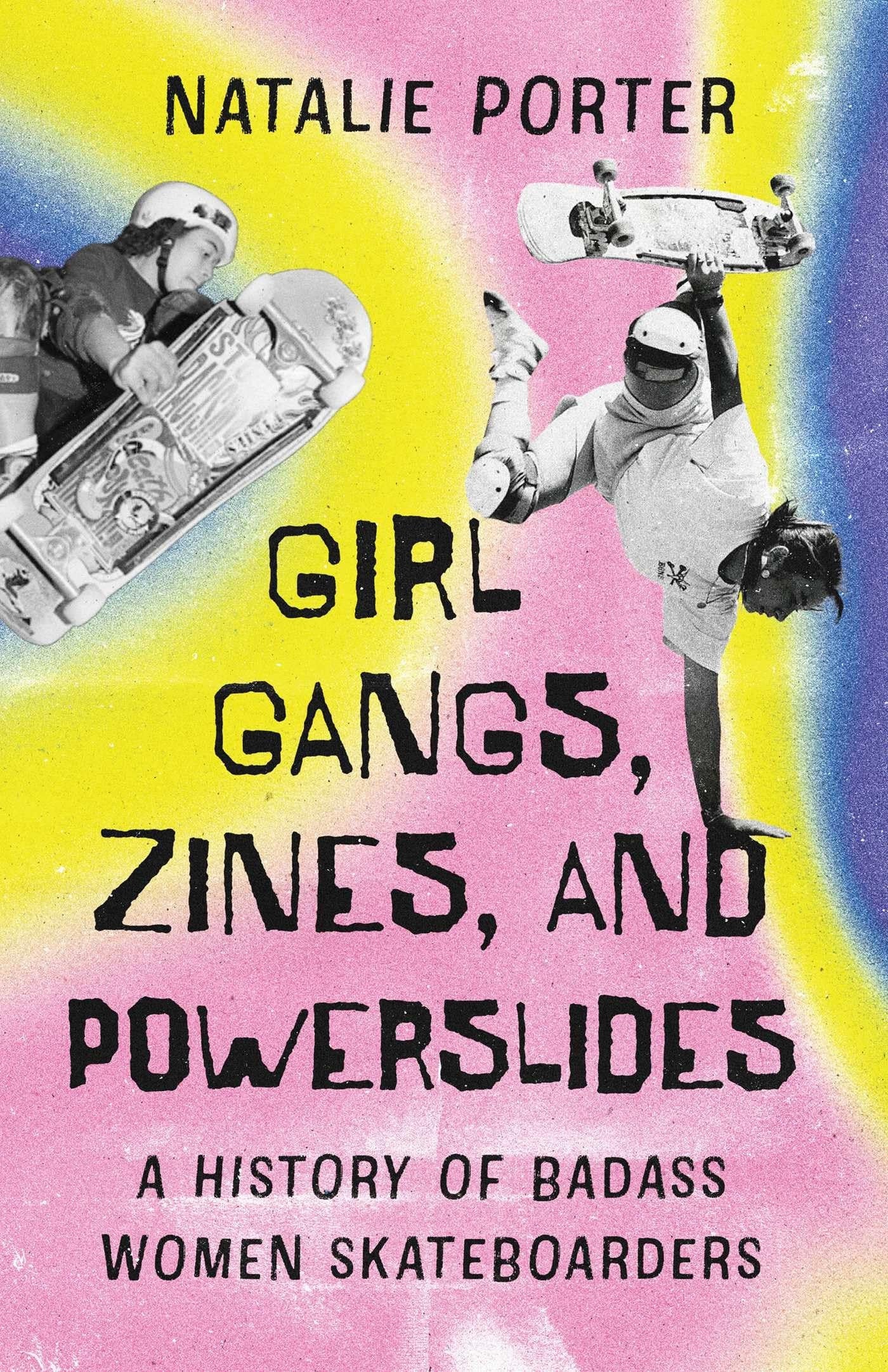 Girl Gangs, Zines , and Powerslides A History of Badass Women Skateboarders
