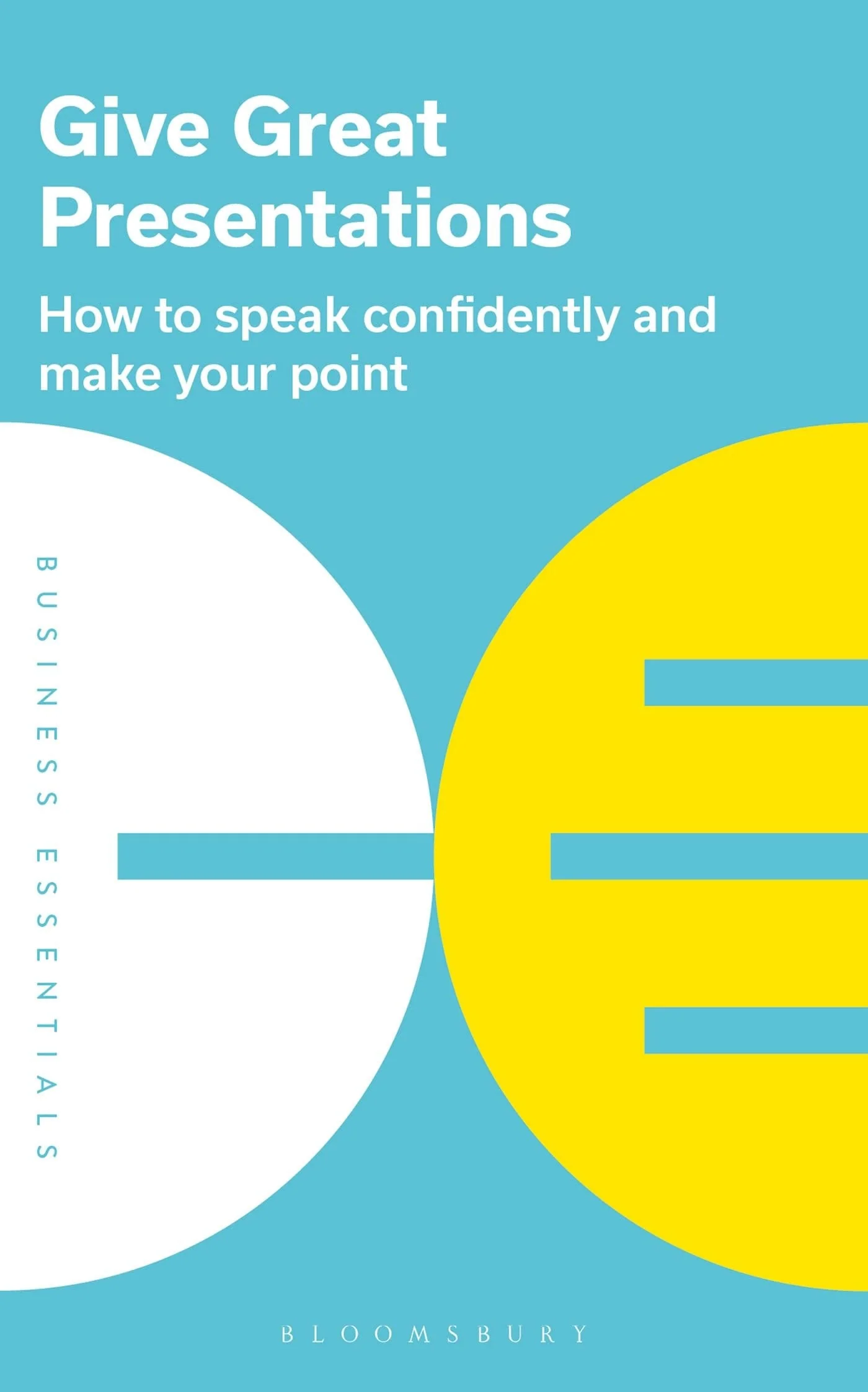 Give Great Presentations How to Speak Confidently and Make Your Point