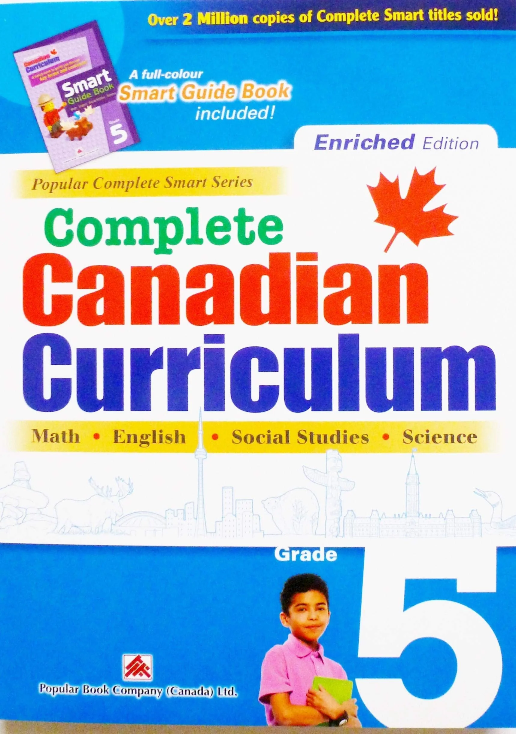 Complete Canadian Curriculum: Grade 5 (Enriched Edition) A Grade 5 Integrated Workbook Covering Math, English, Social Studies, and Science