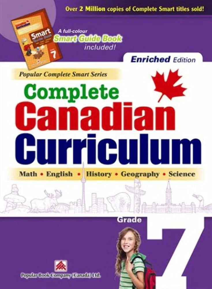 Complete Canadian Curriculum: Grade 7 (Enriched Edition) A Grade 7 Integrated Workbook Covering Math, English, History, Geography, and Science
