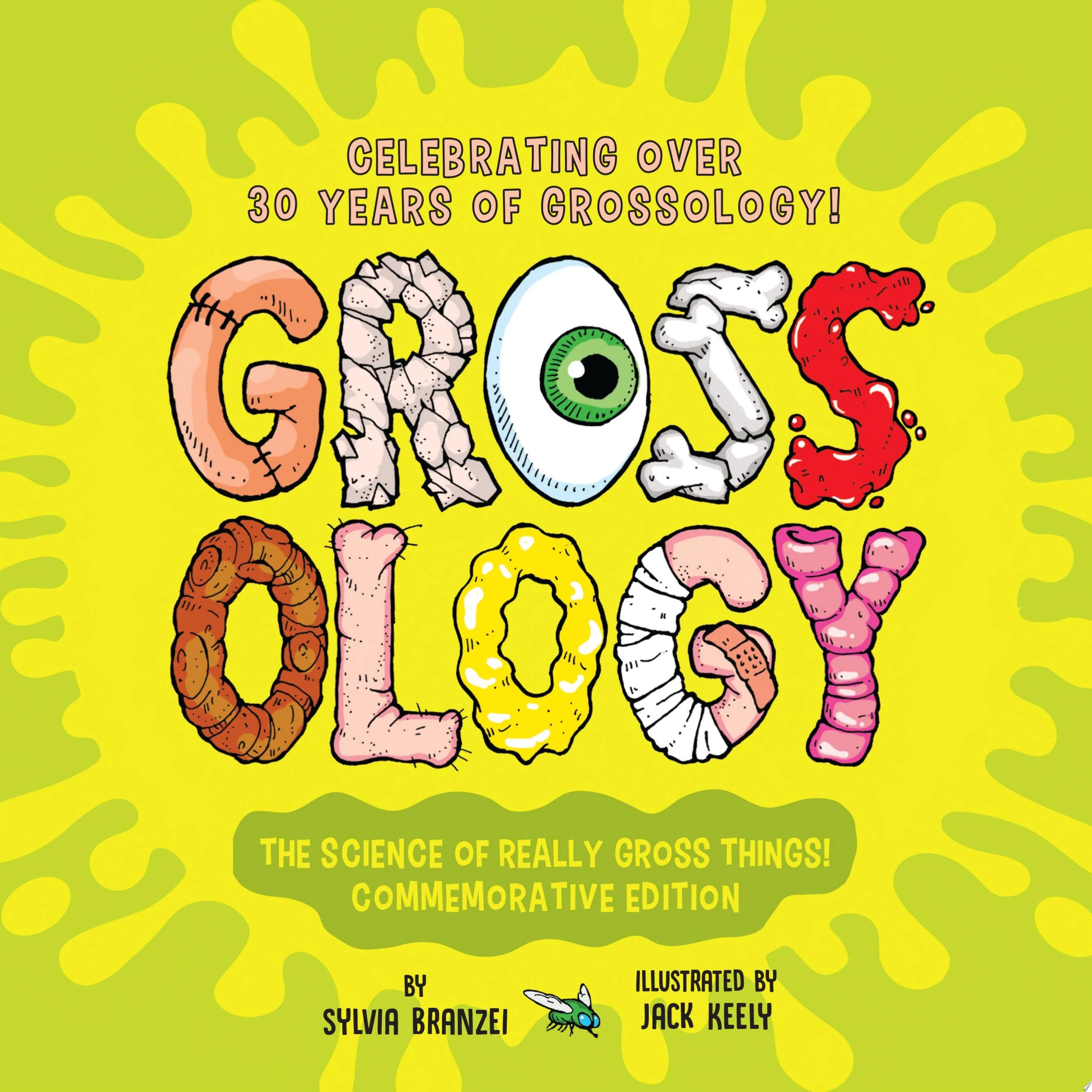 Grossology: The Science of Really Gross Things! Commemorative Edition: Celebrating Over 30 Years of Grossology!