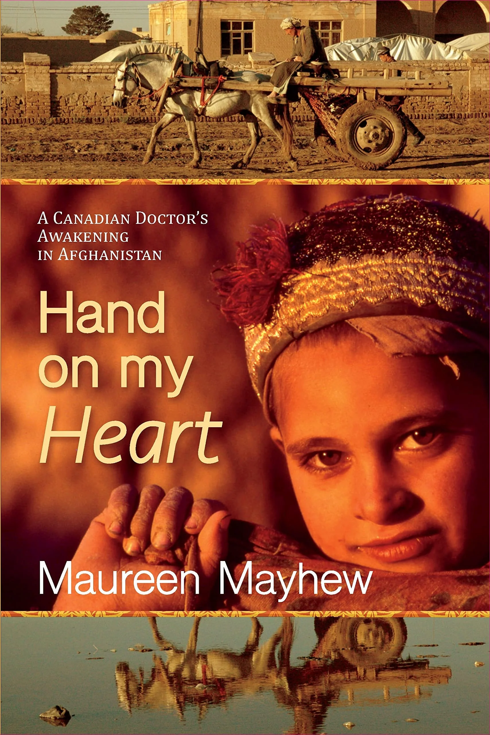Hand on My Heart A Canadian Doctor's Awakening in Afghanistan