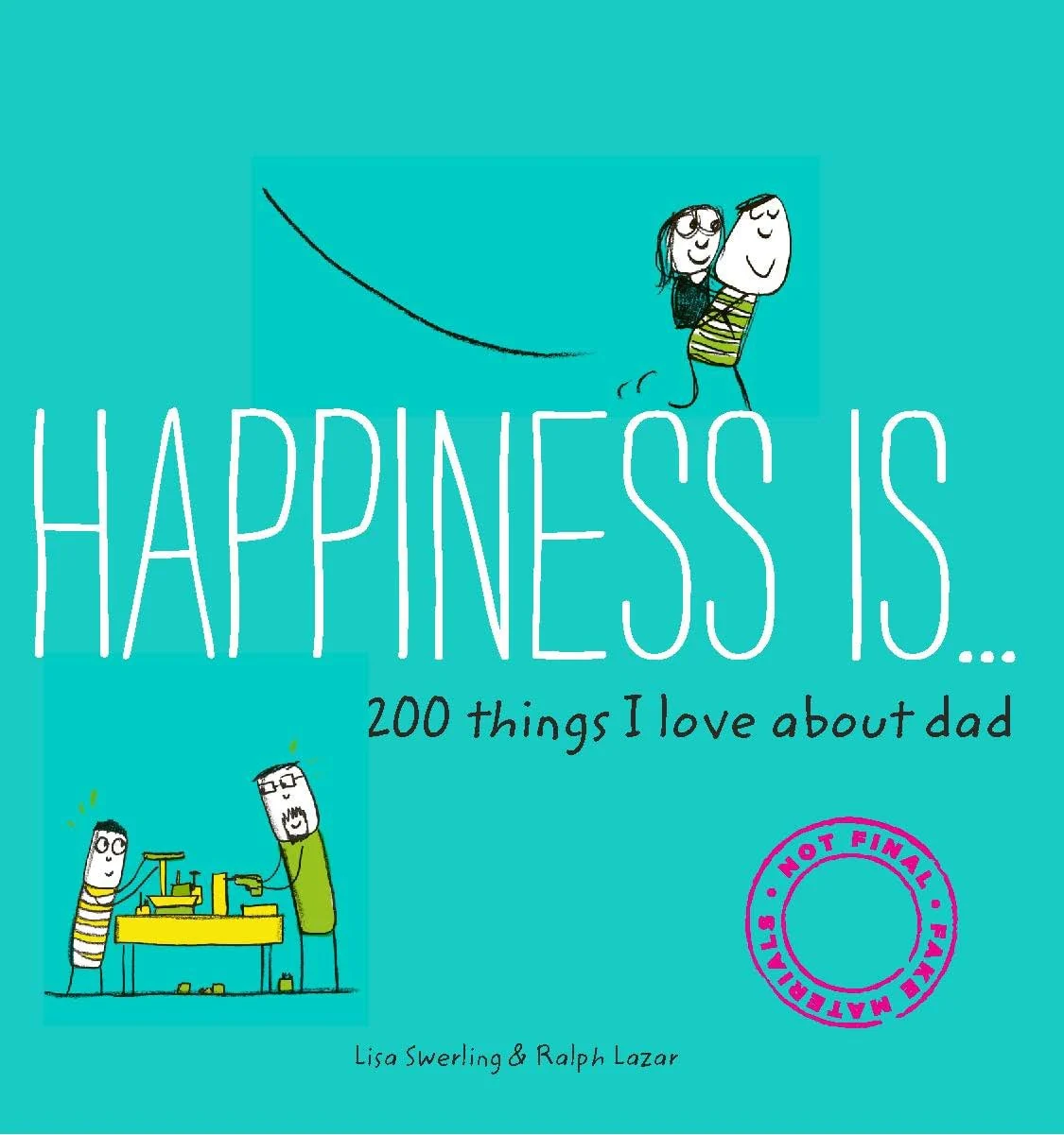 Happiness Is . . . 200 Things I Love About Dad (Father's Day Gifts, Gifts for Dads from Sons and Daughters, New Dad Gifts)