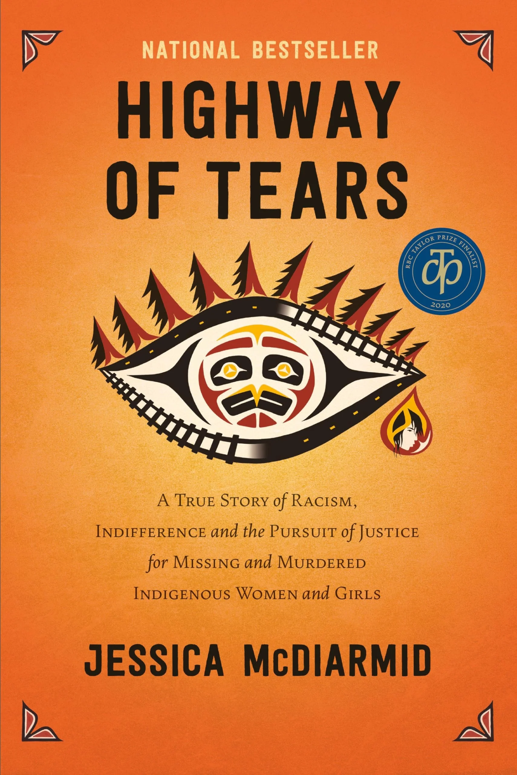 Highway of Tears A True Story of Racism, Indifference and the Pursuit of Justice for Missing and Murdered Indigenous Women and Girls