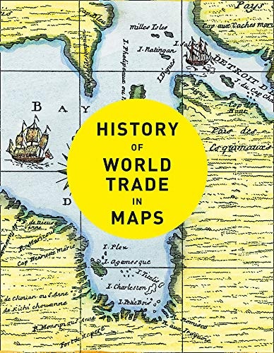 History of World Trade in Maps