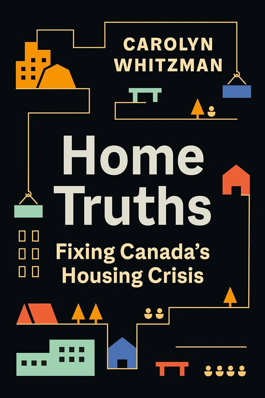 Home Truths Fixing Canada's Housing Crisis