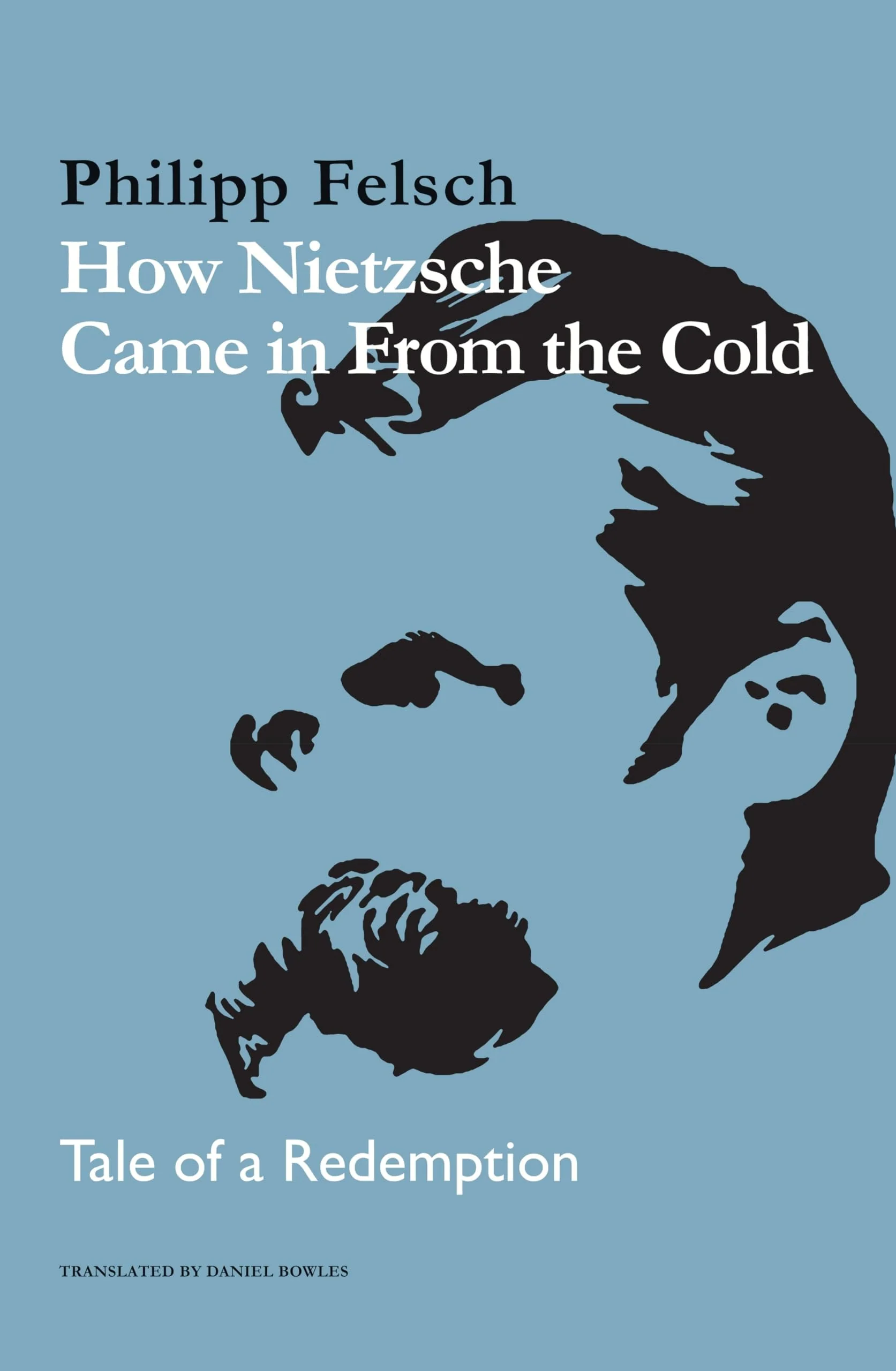 How Nietzsche Came in From the Cold Tale of a Redemption