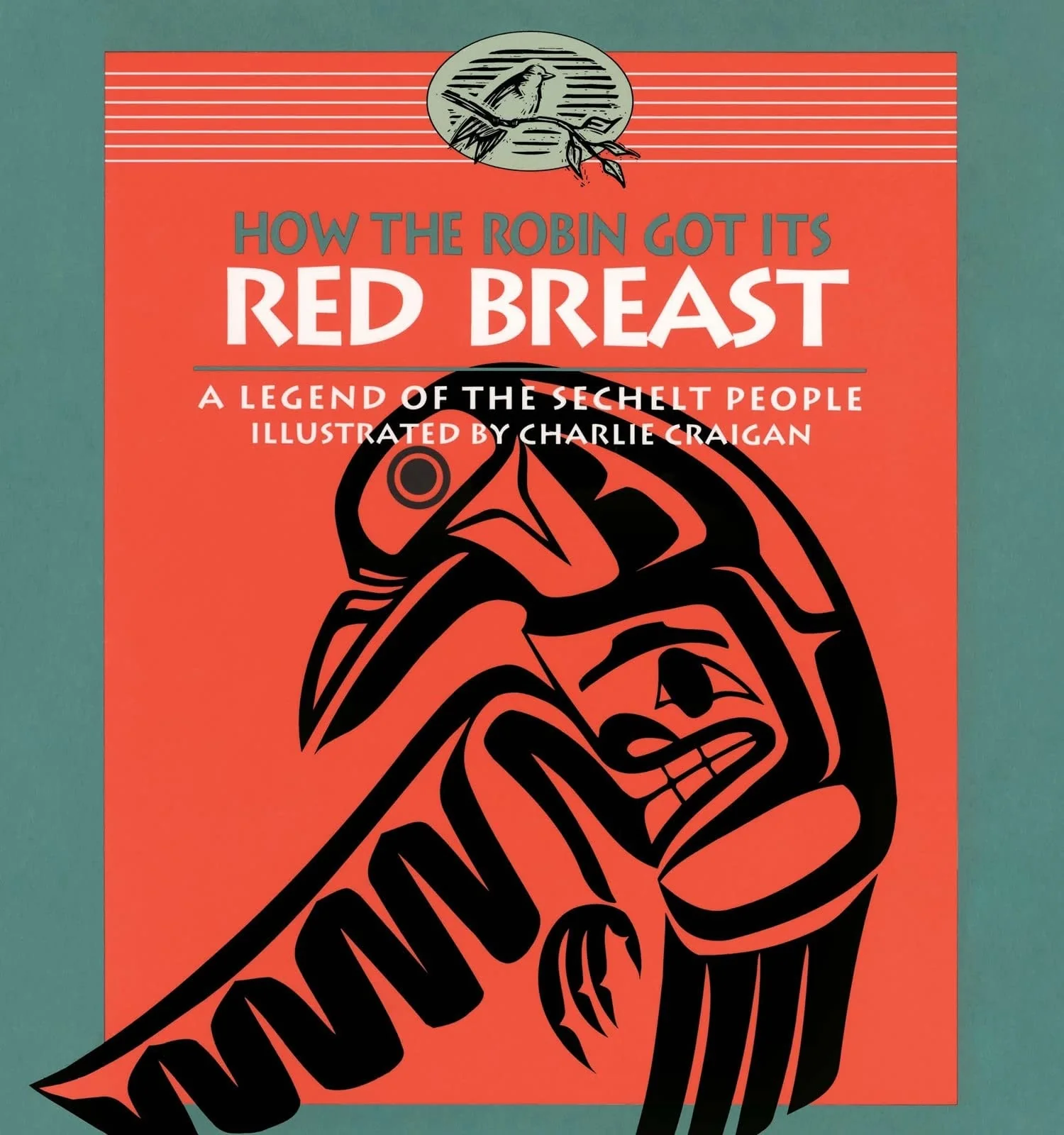 How the Robin Got Its Red Breast A Legend of the Sechelt People