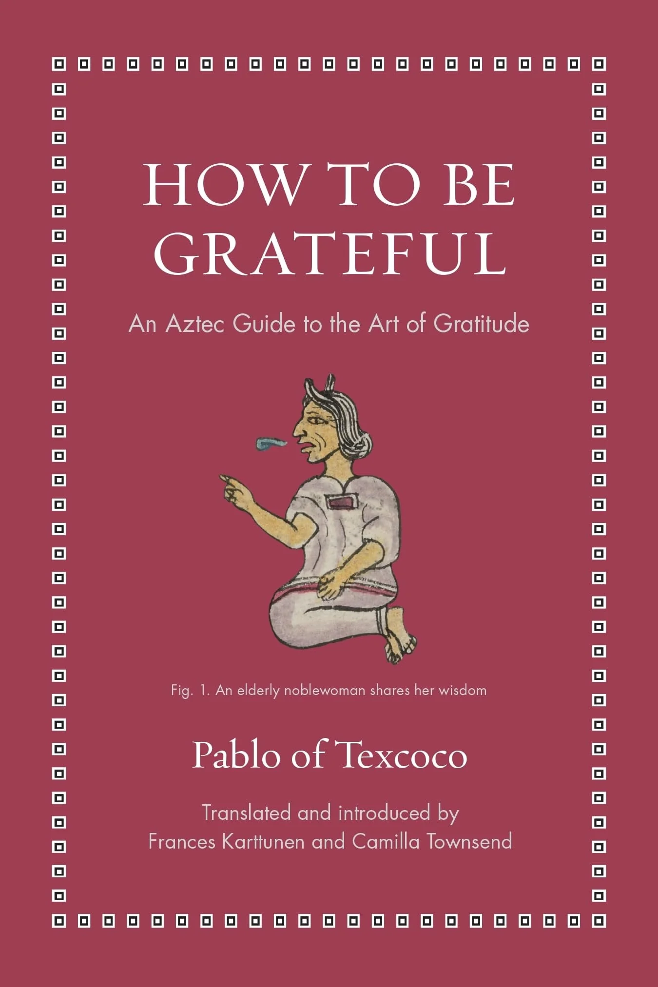 How to Be Grateful An Aztec Guide to the Art of Gratitude