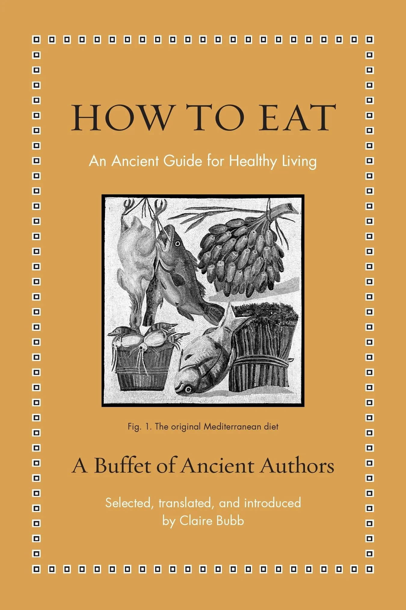 How to Eat An Ancient Guide for Healthy Living
