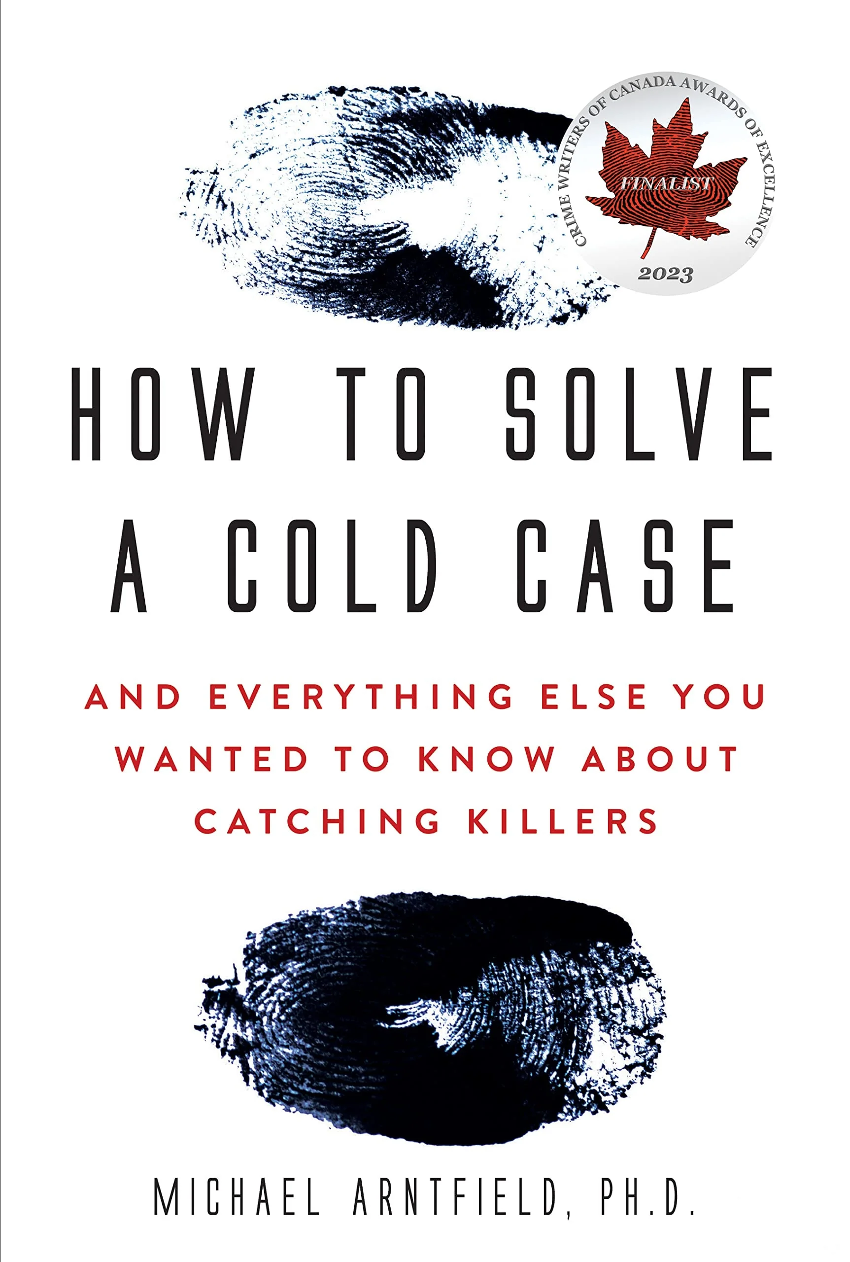 How to Solve a Cold Case And Everything Else You Wanted to Know about Catching Killers
