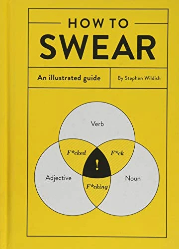 How to Swear An Illustrated Guide (Dictionary for Swear Words, Funny Gift, Book About Cursing)