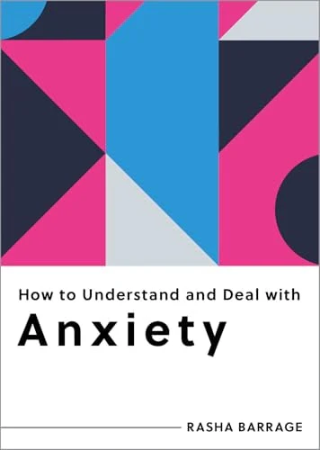How to Understand and Deal with Anxiety Everything You Need to Know