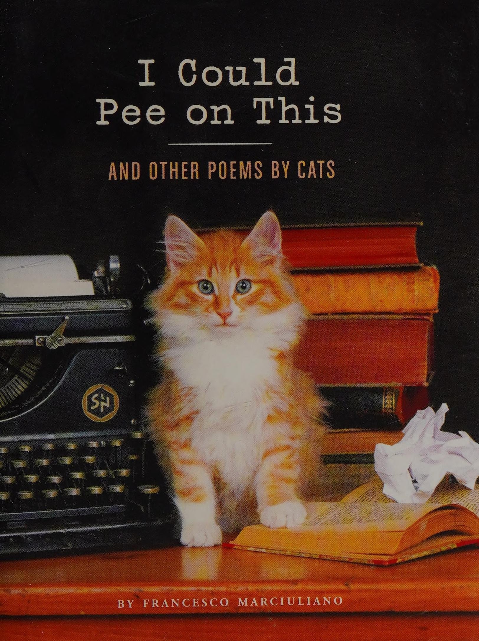 I Could Pee on This: And Other Poems by Cats (Gifts for Cat Lovers, Funny Cat Books for Cat Lovers) And Other Poems by Cats