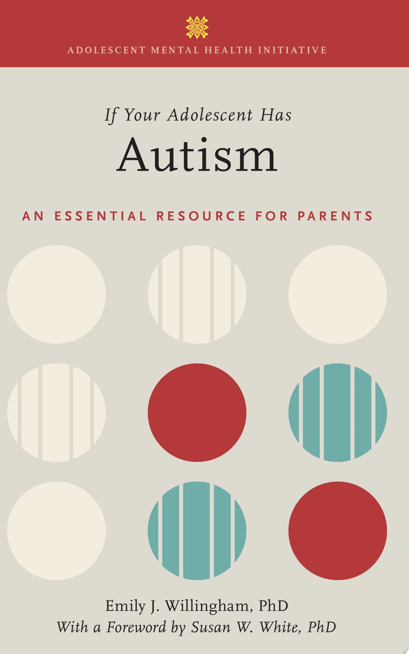 If Your Adolescent Has Autism An Essential Resource for Parents