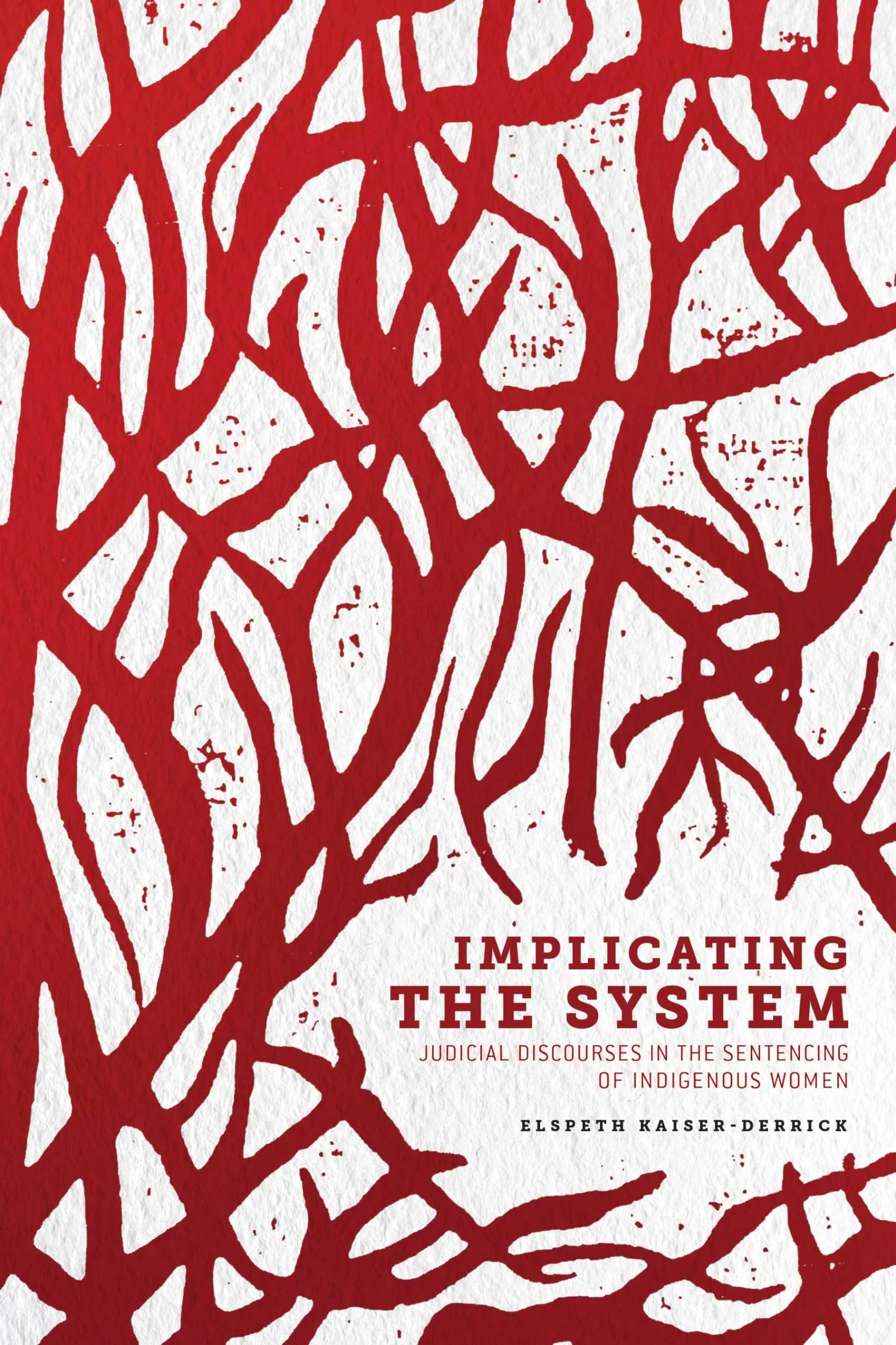 Implicating the System Judicial Discourses in the Sentencing of Indigenous Women