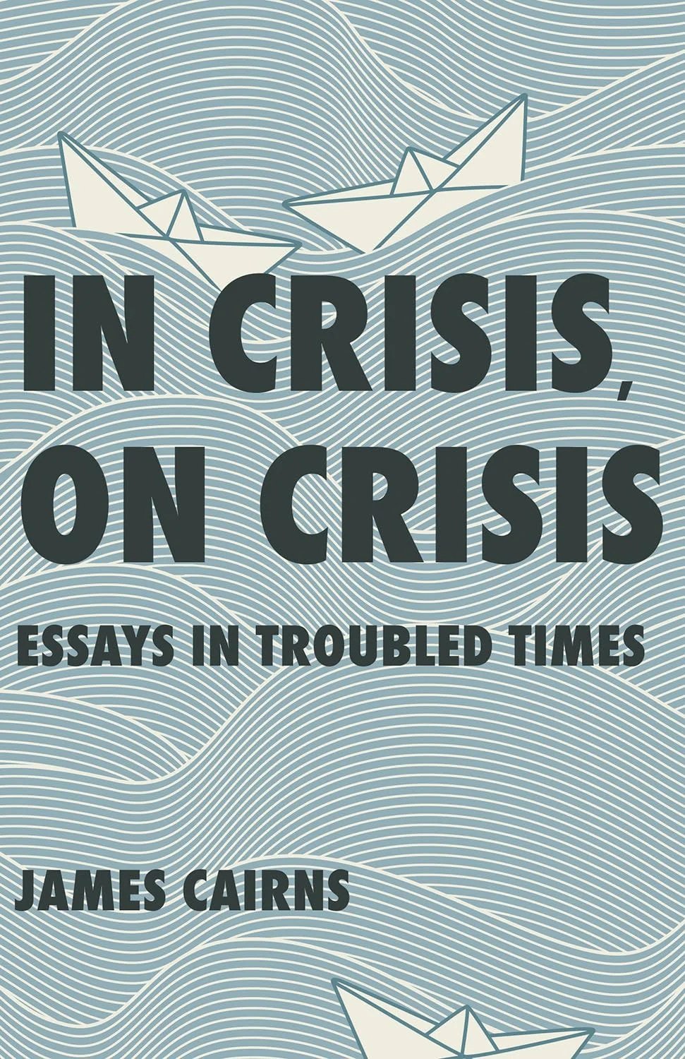 In Crisis, on Crisis Essays in Troubled Times