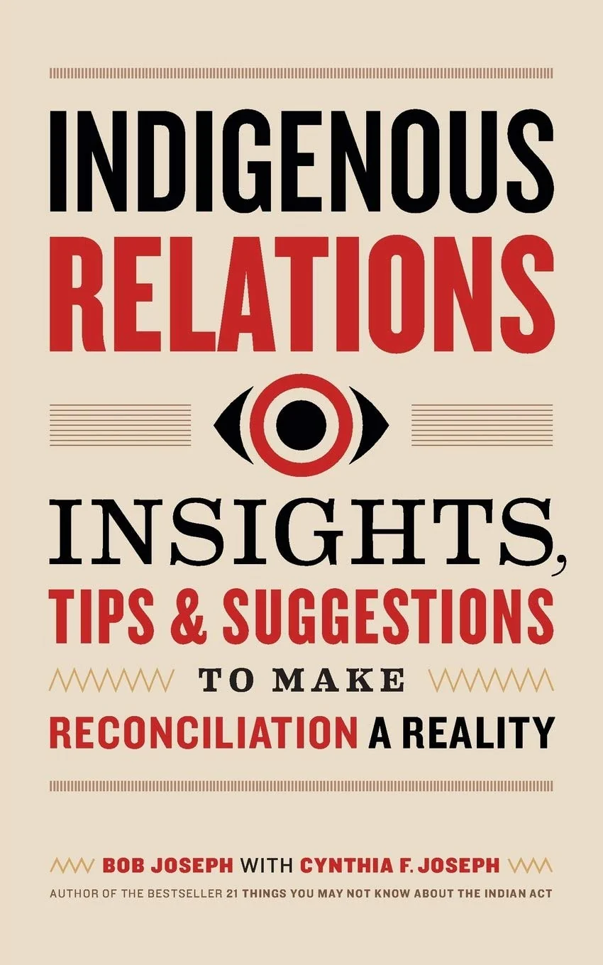 Indigenous Relations Insights, Tips & Suggestions to Make Reconciliation a Reality