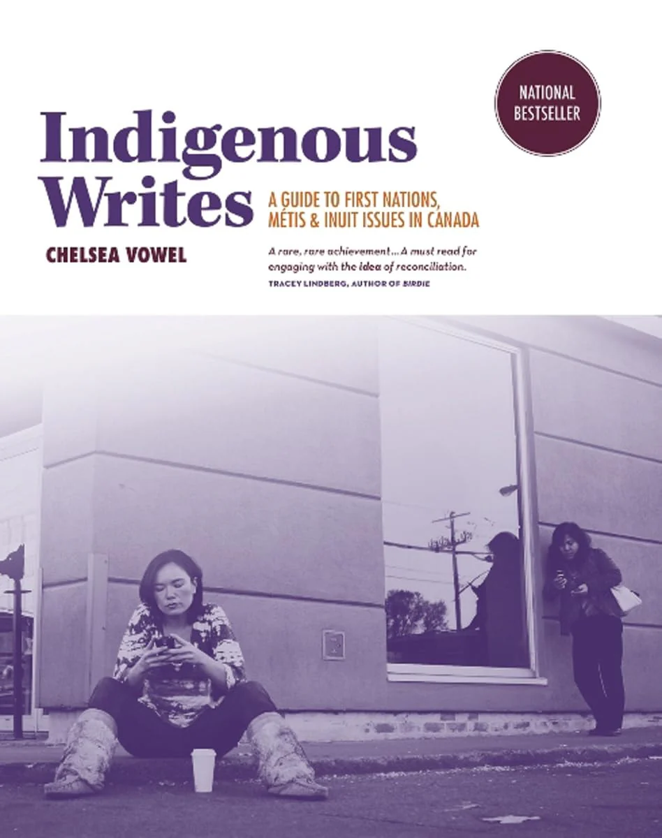 Indigenous Writes A Guide to First Nations, Métis & Inuit Issues in Canada