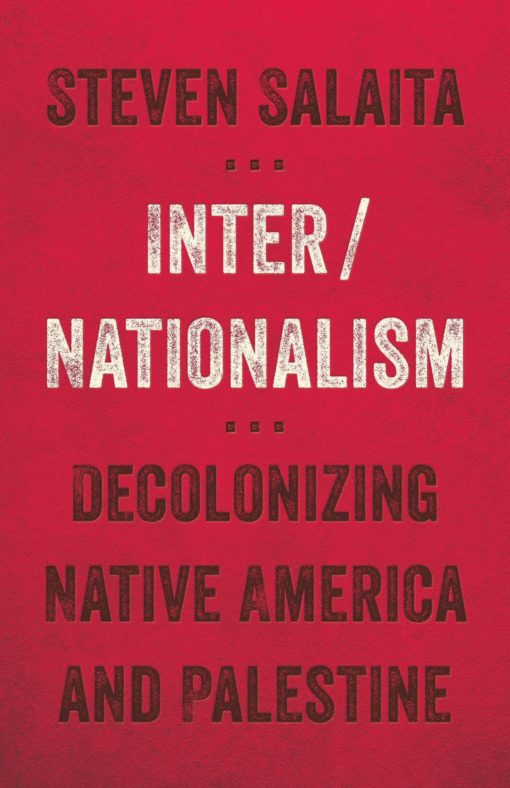 Inter/nationalism Decolonizing Native America and Palestine