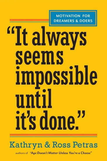 "It Always Seems Impossible Until It's Done." Motivation for Dreamers & Doers