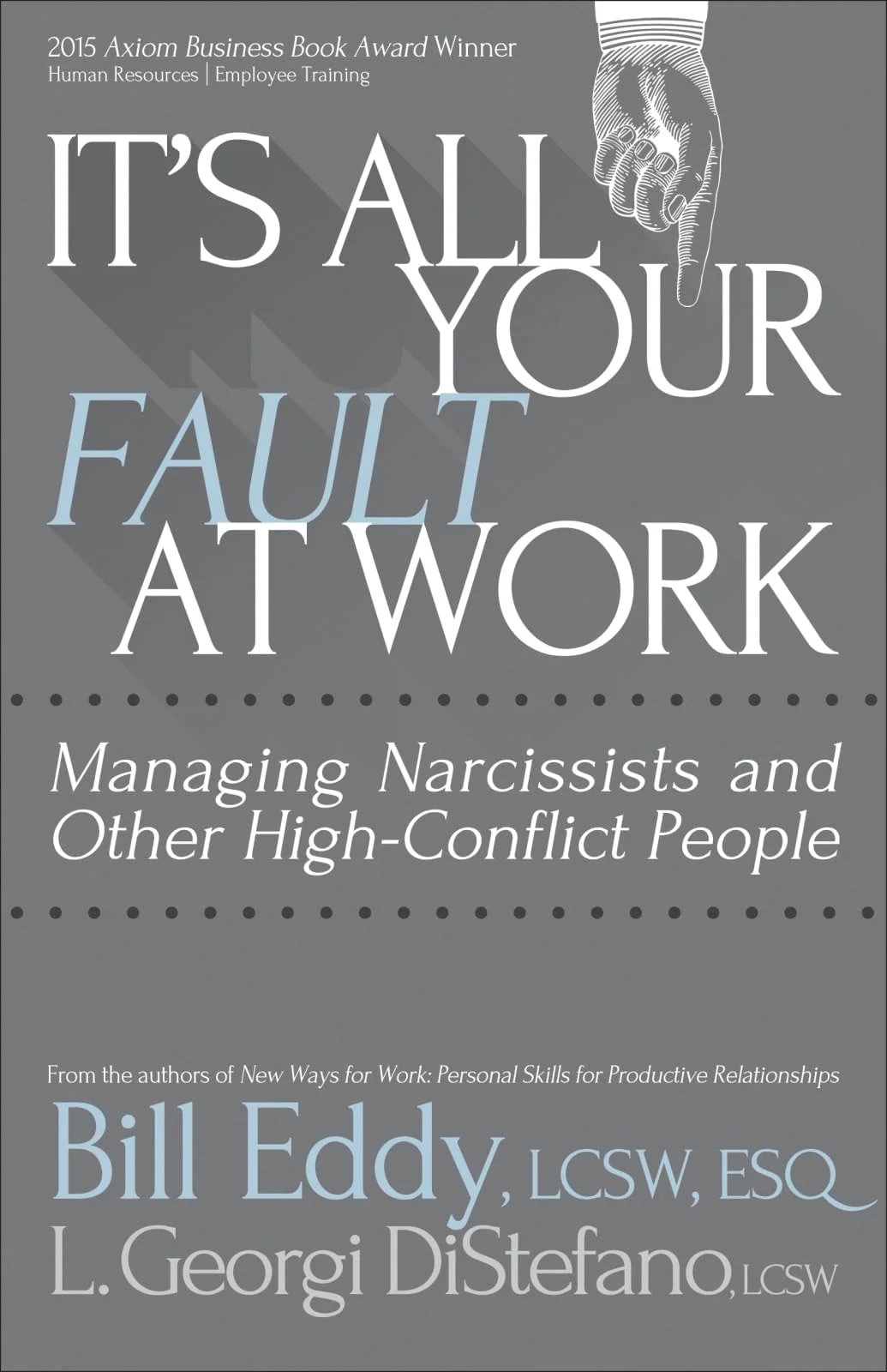It's All Your Fault at Work! Managing Narcissists and Other High-Conflict People