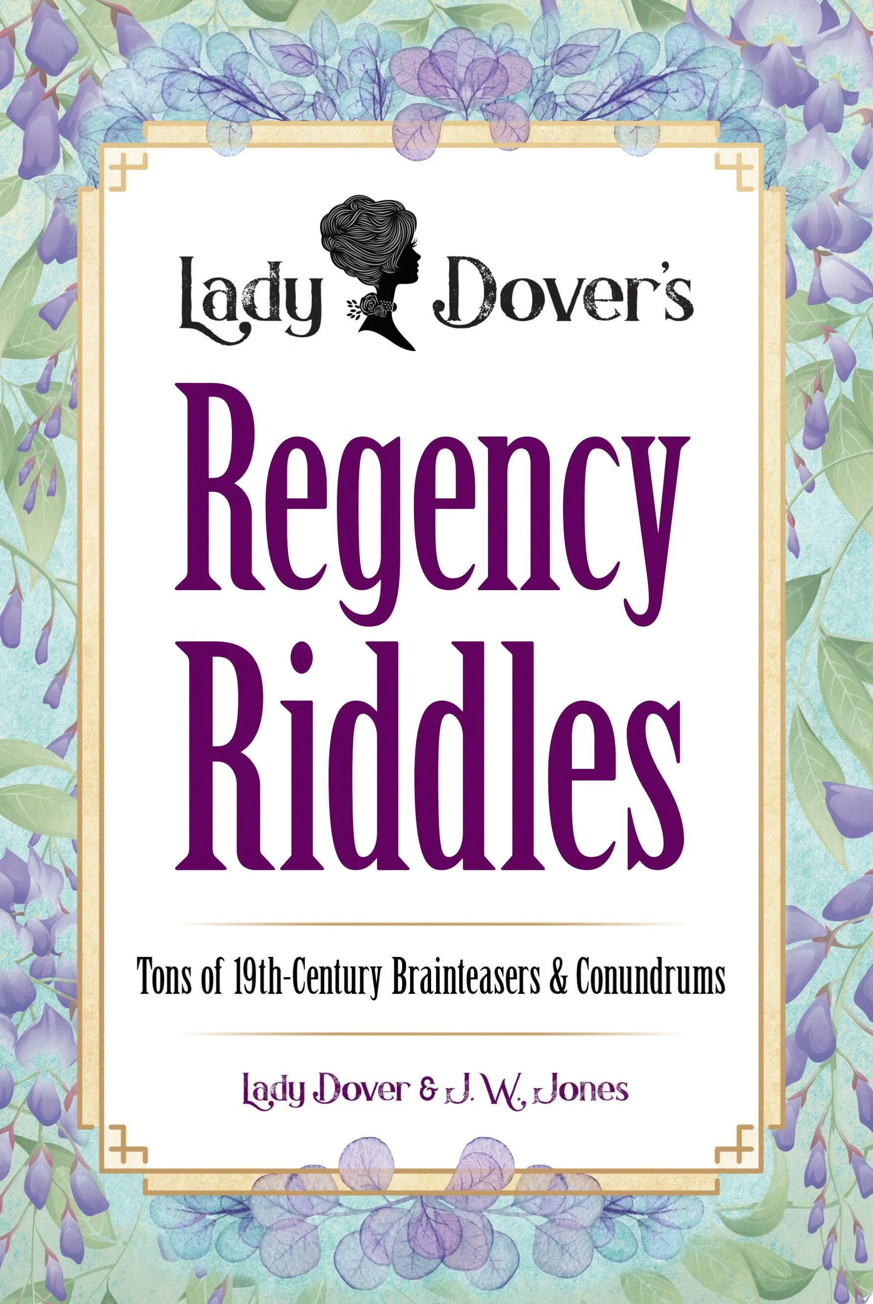 Lady Dover's Regency Riddles Tons of 19th-Century Brainteasers and Conundrums
