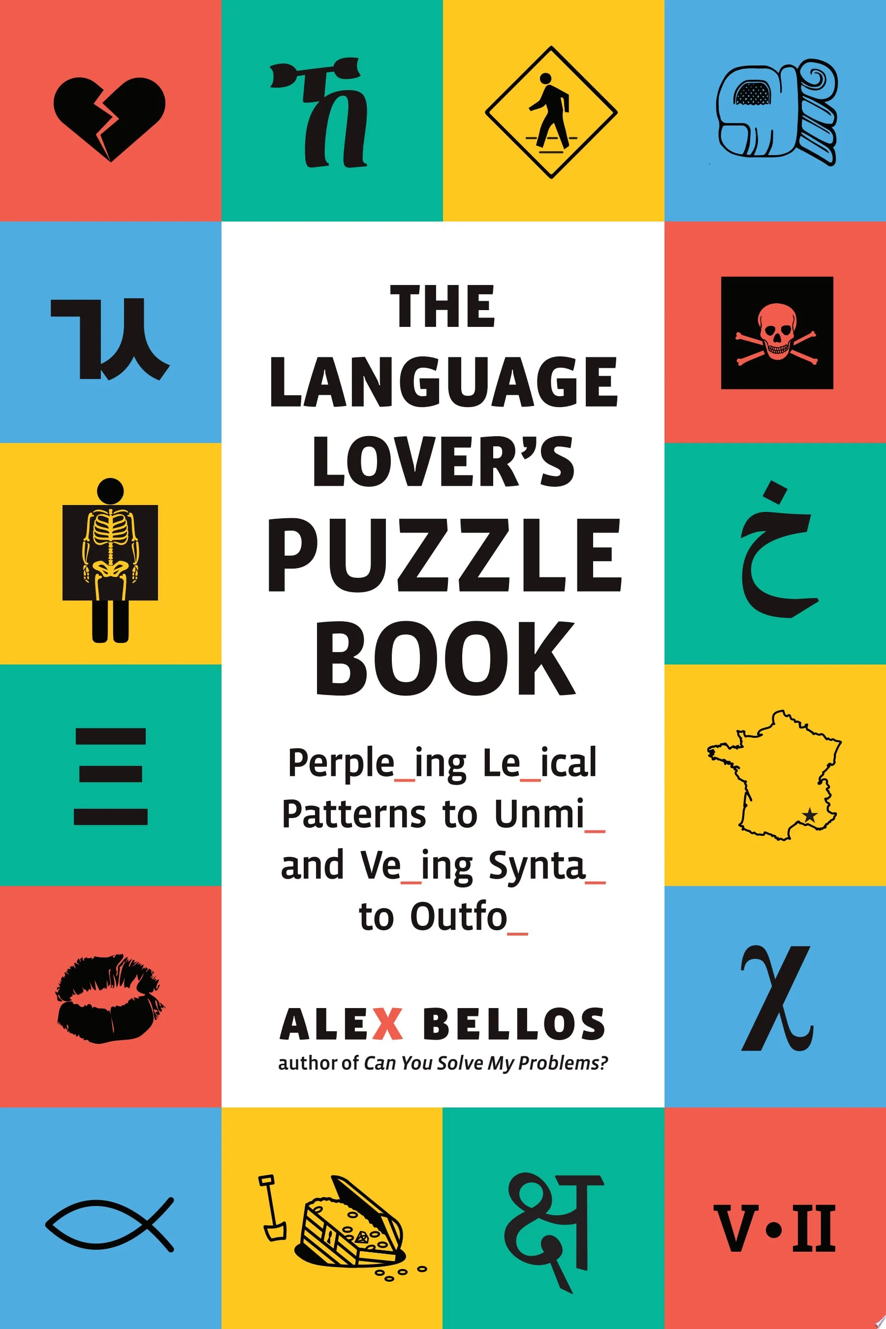 The Language Lover's Puzzle Book A World Tour of Languages and Alphabets in 100 Amazing Puzzles