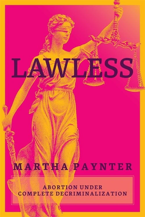 Lawless Abortion Under Complete Decriminalization