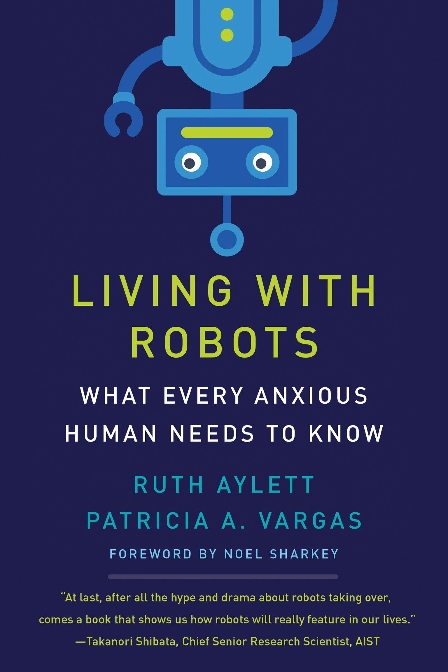 Living with Robots What Every Anxious Human Needs to Know