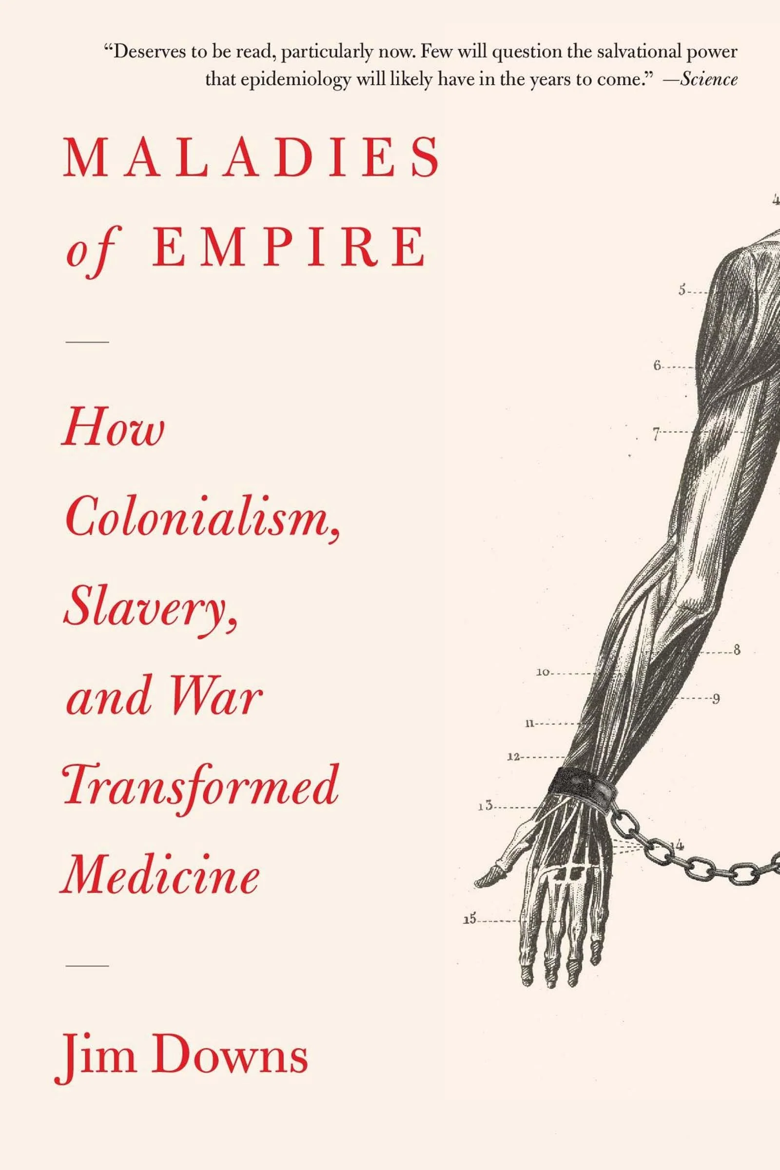 Maladies of Empire How Colonialism, Slavery, and War Transformed Medicine