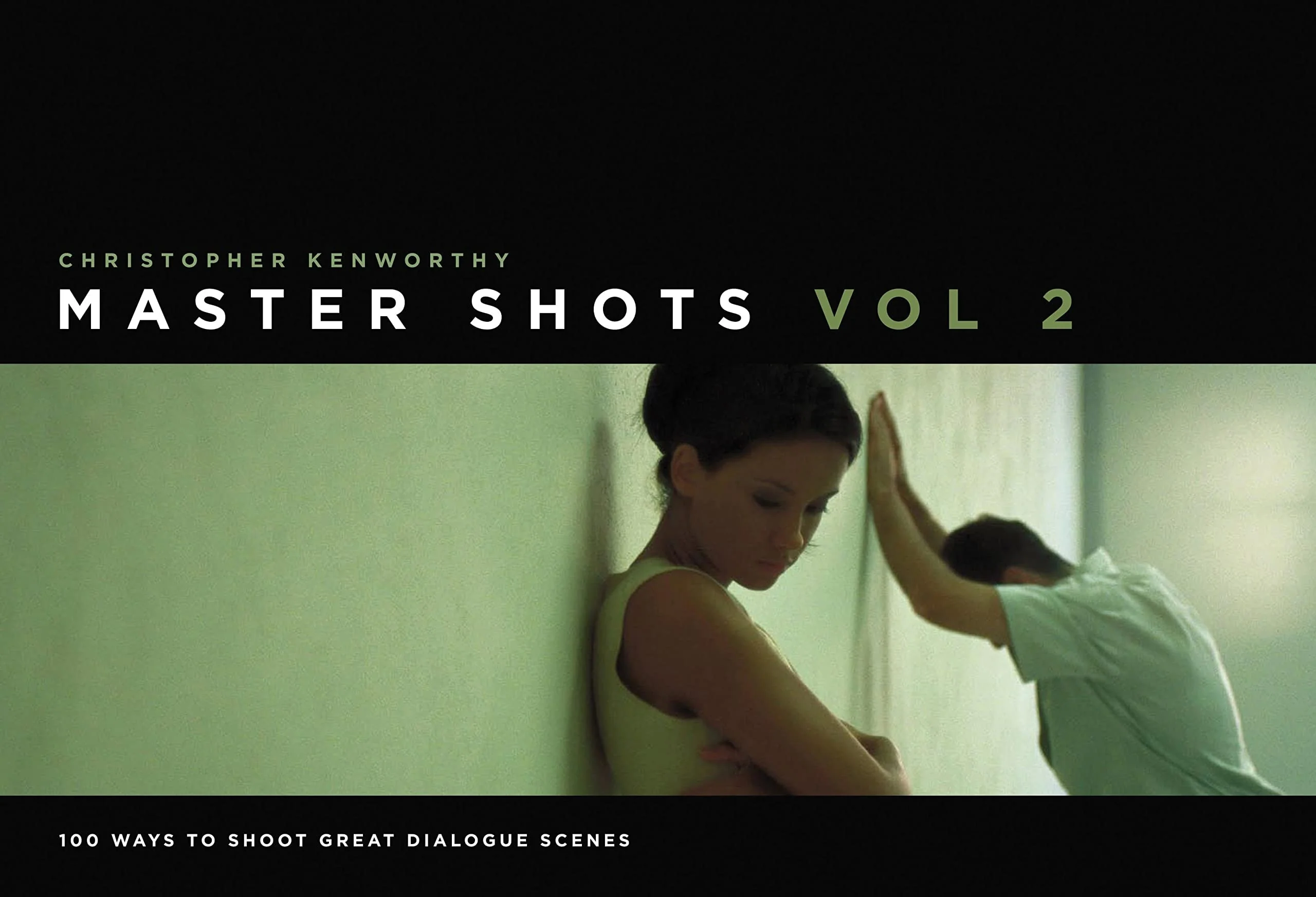 Master Shots 100 Ways to Shoot Great Dialogue Scenes