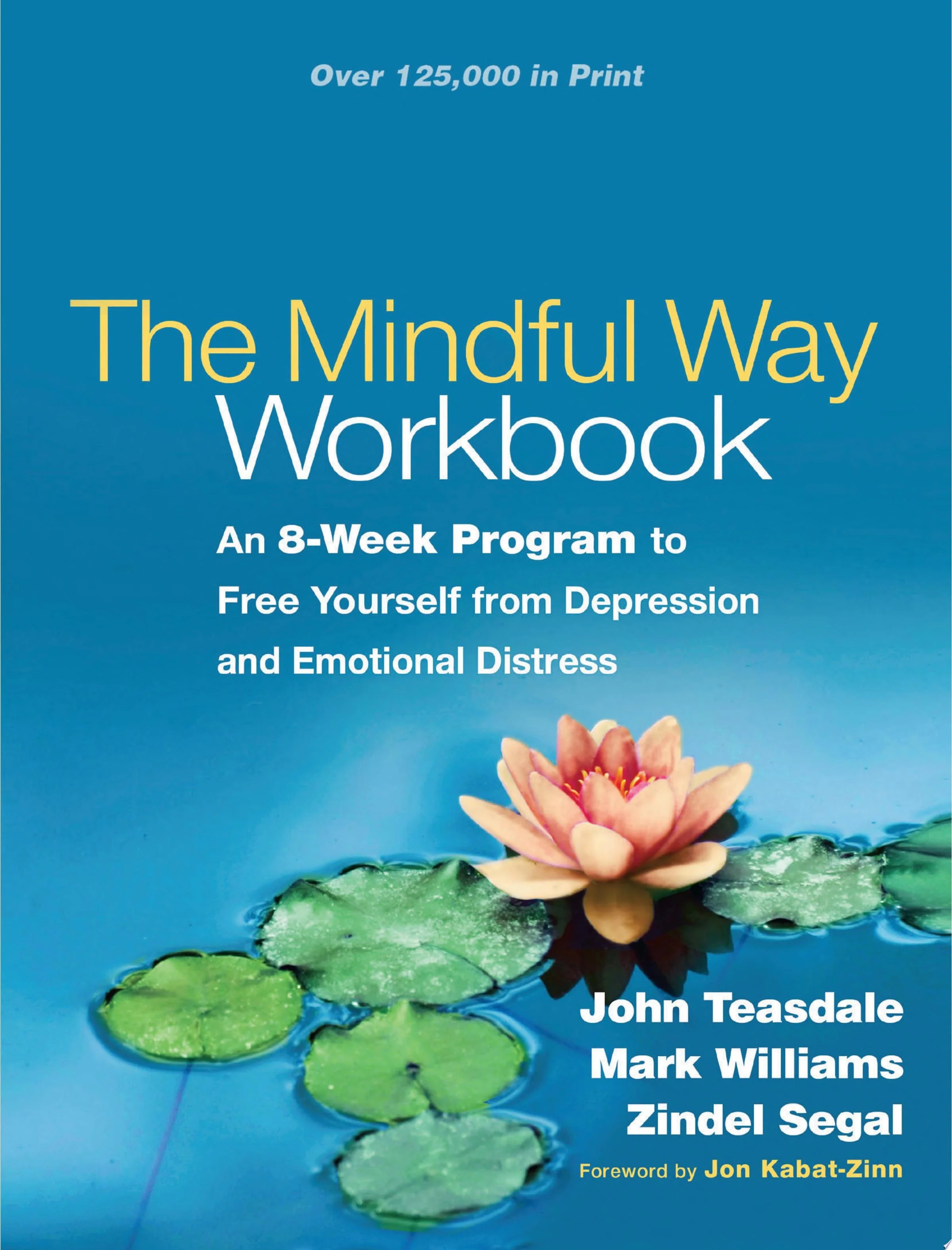The Mindful Way Workbook An 8-Week Program to Free Yourself from Depression and Emotional Distress