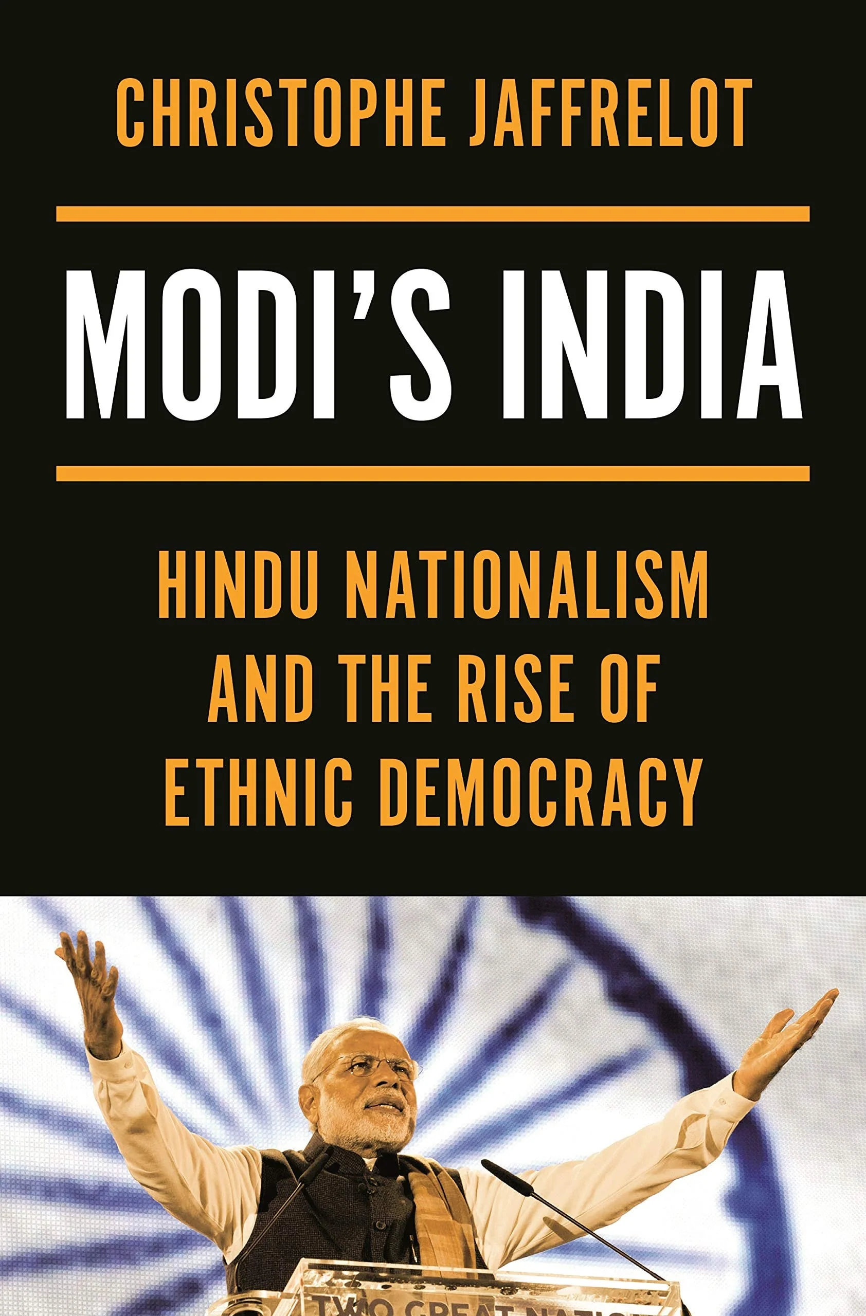 Modi's India Hindu Nationalism and the Rise of Ethnic Democracy