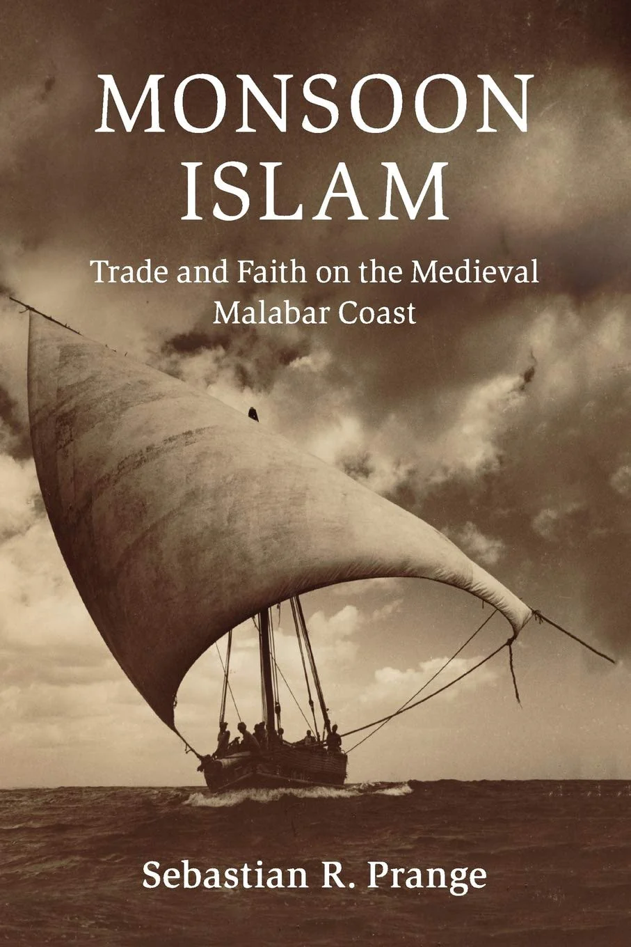 Monsoon Islam Trade and Faith on the Medieval Malabar Coast