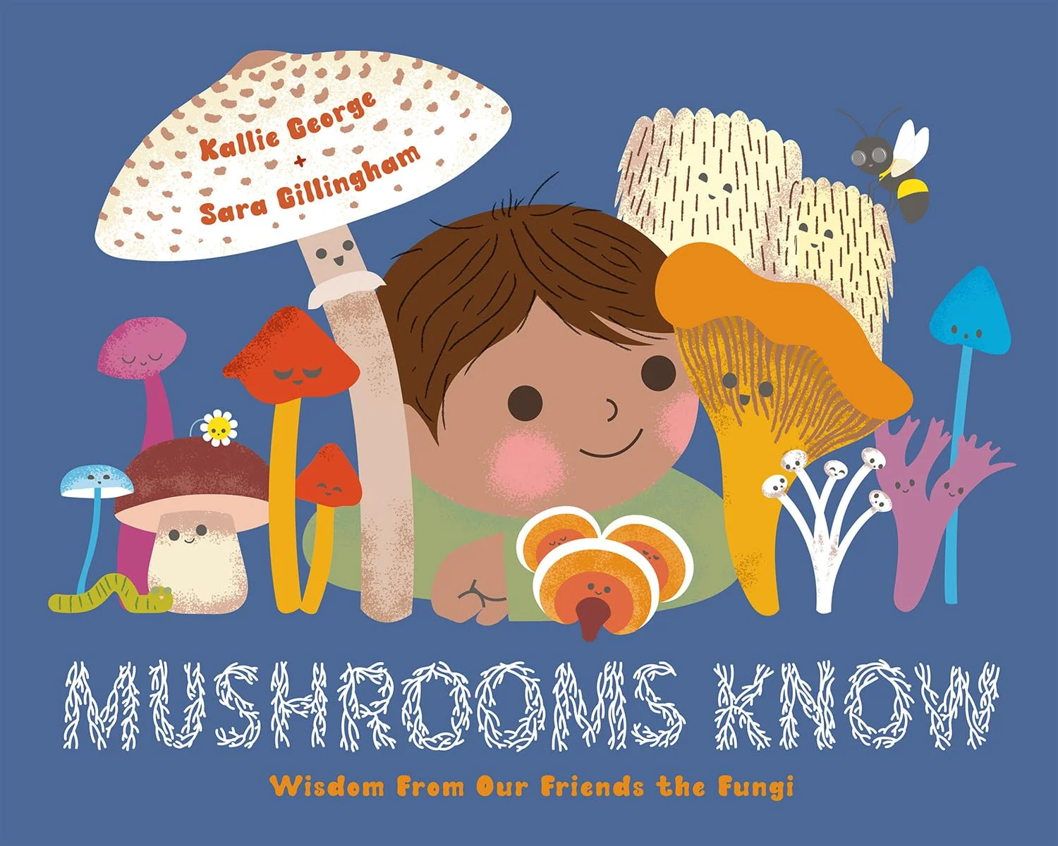Mushrooms Know Wisdom from Our Friends the Fungi