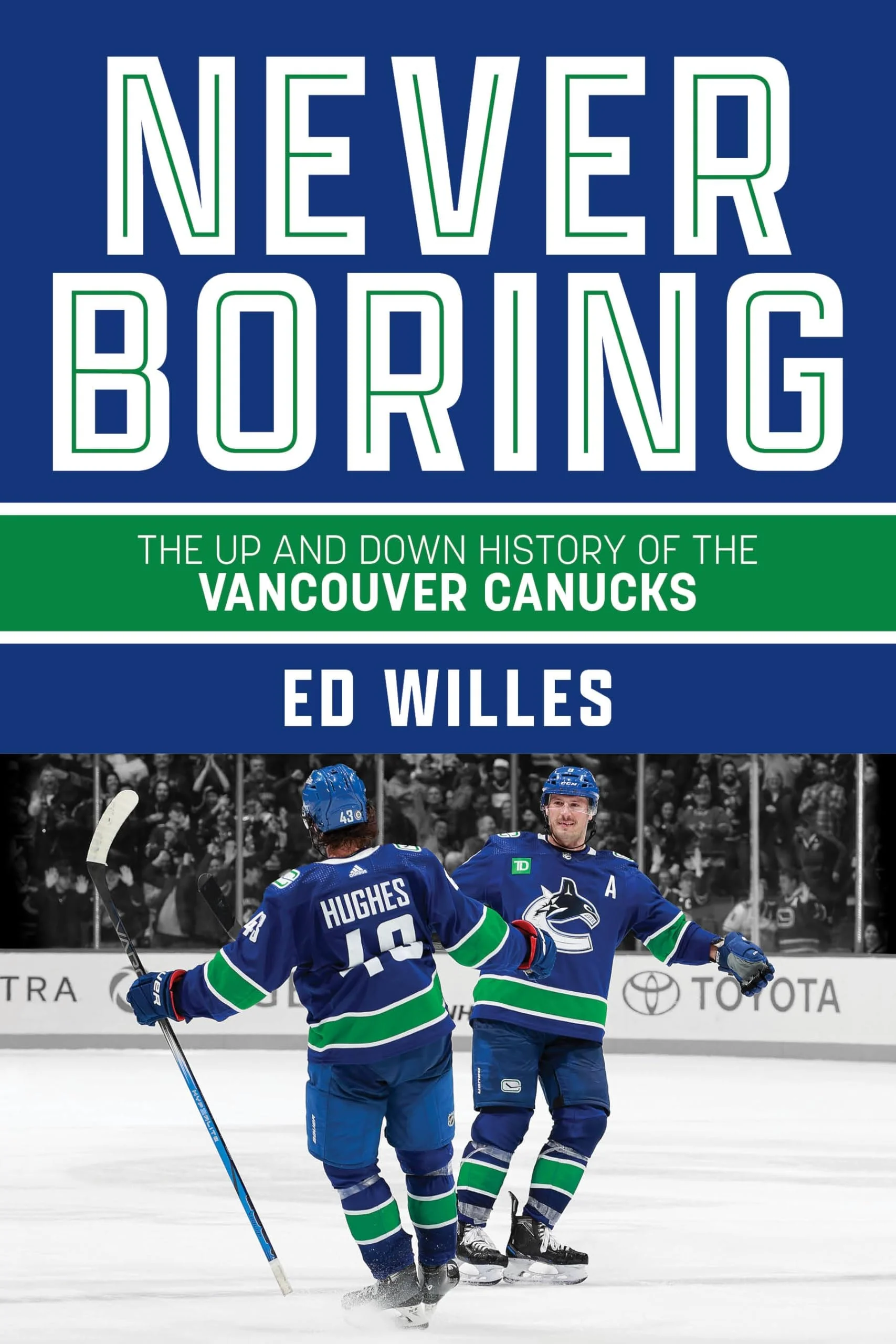 Never Boring The Up and Down History of the Vancouver Canucks