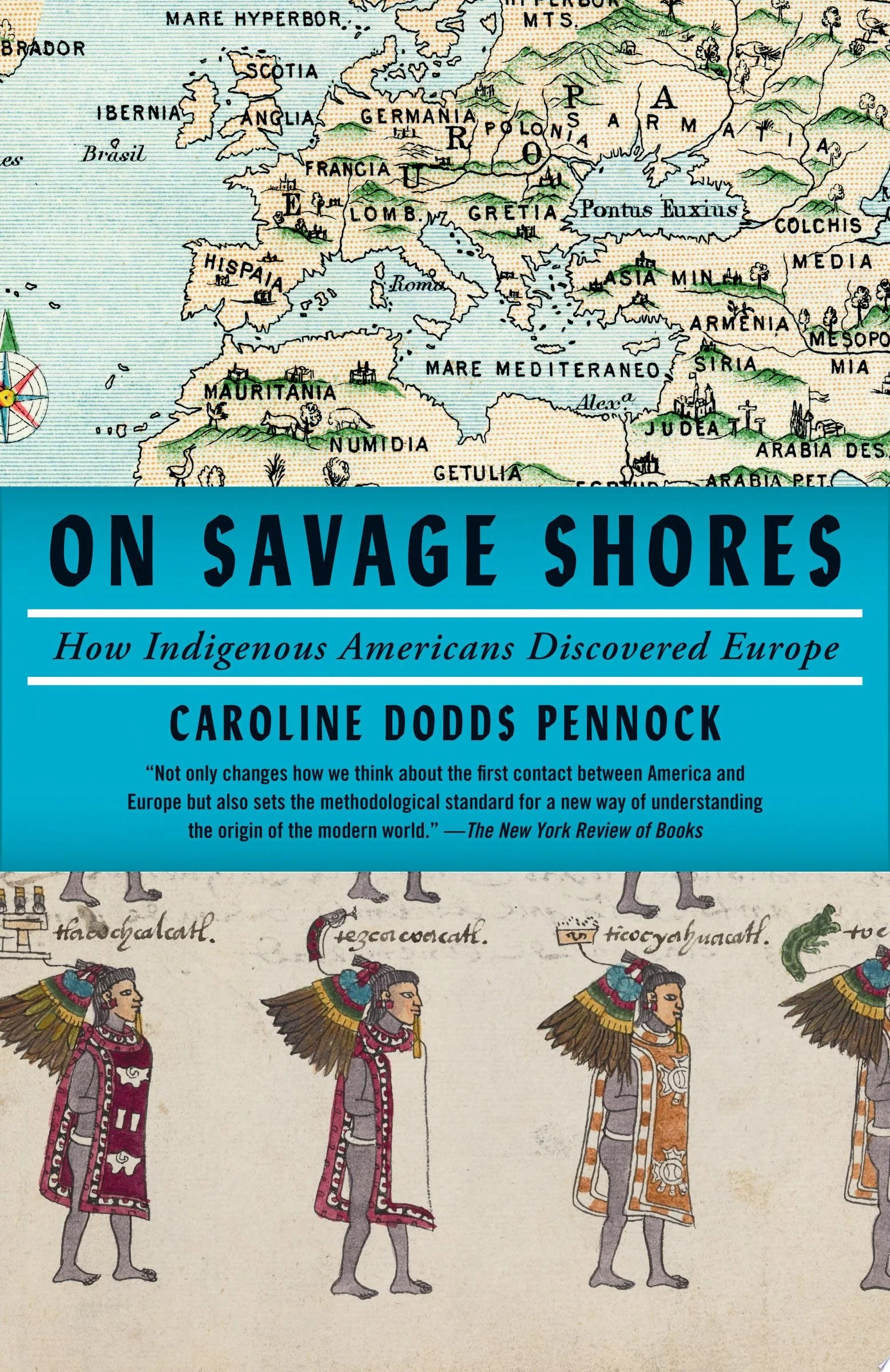 On Savage Shores How Indigenous Americans Discovered Europe