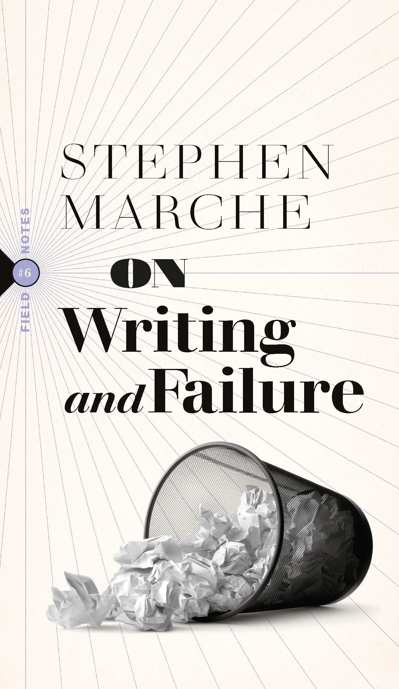 On Writing and Failure Or, on the Peculiar Perseverance Required to Endure the Life of a Writer