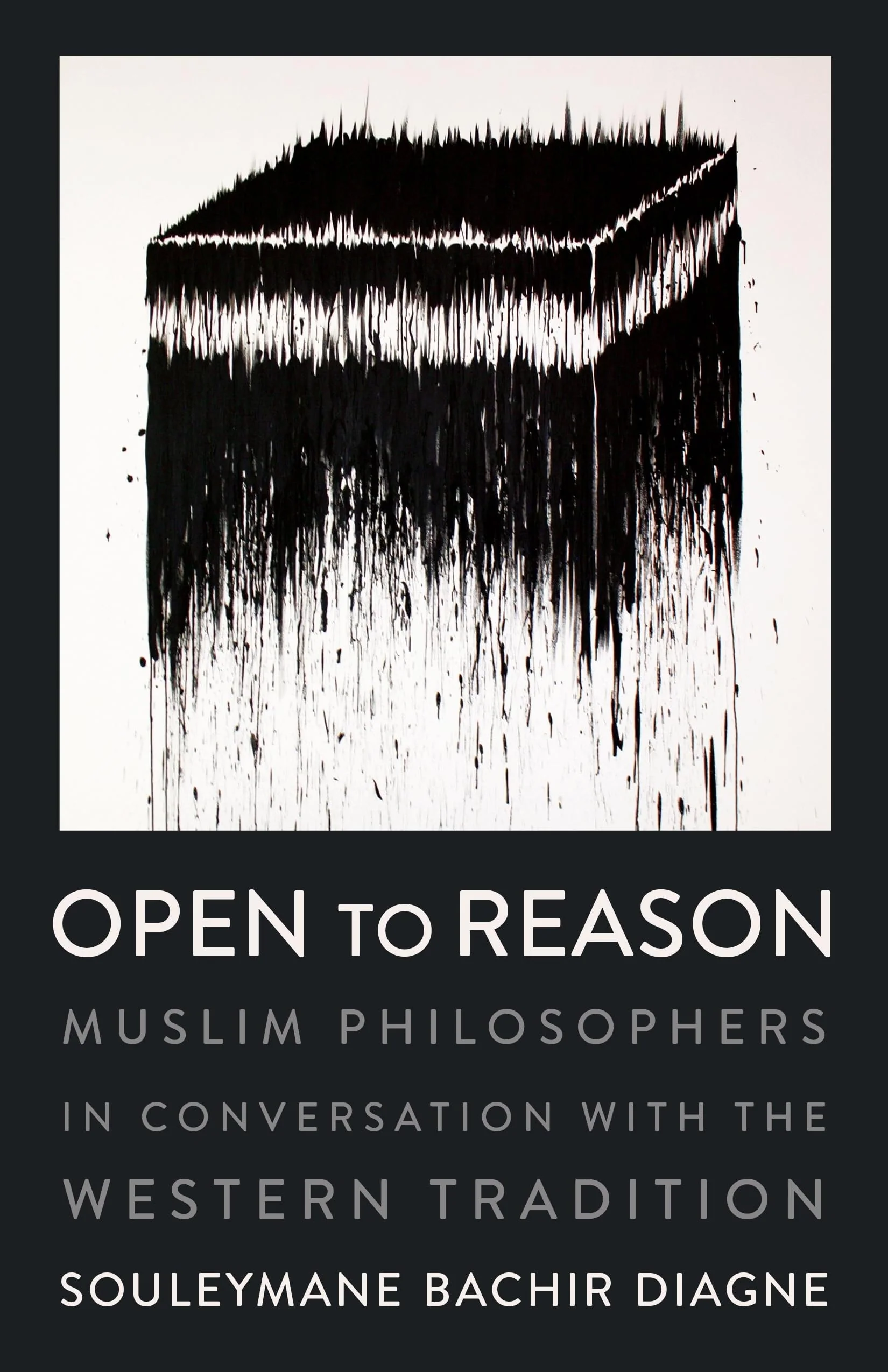 Open to Reason Muslim Philosophers in Conversation with the Western Tradition
