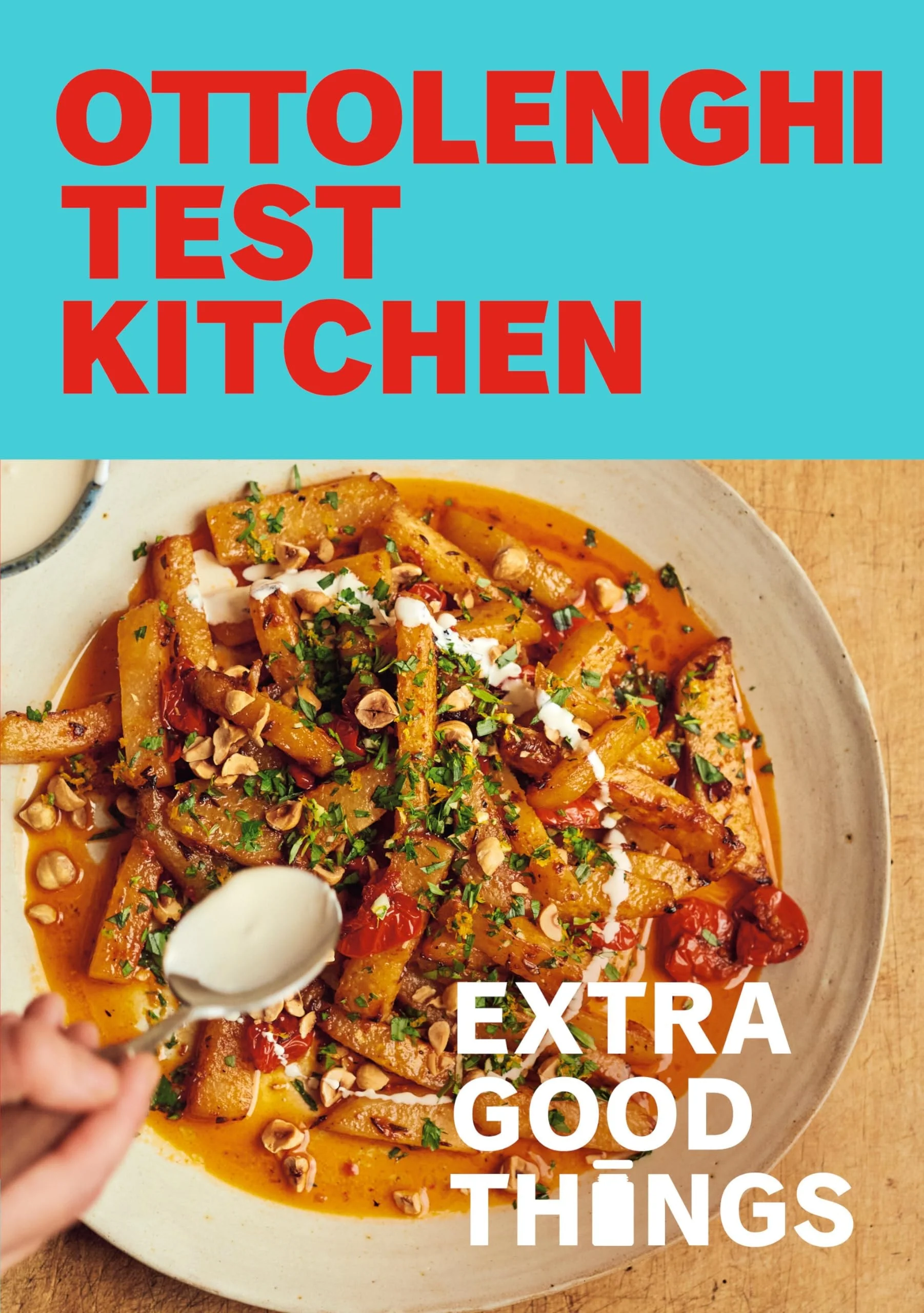 Ottolenghi Test Kitchen: Extra Good Things Bold, vegetable-forward recipes plus homemade sauces, condiments, and more to build a flavor-packed pantry: A Cookbook