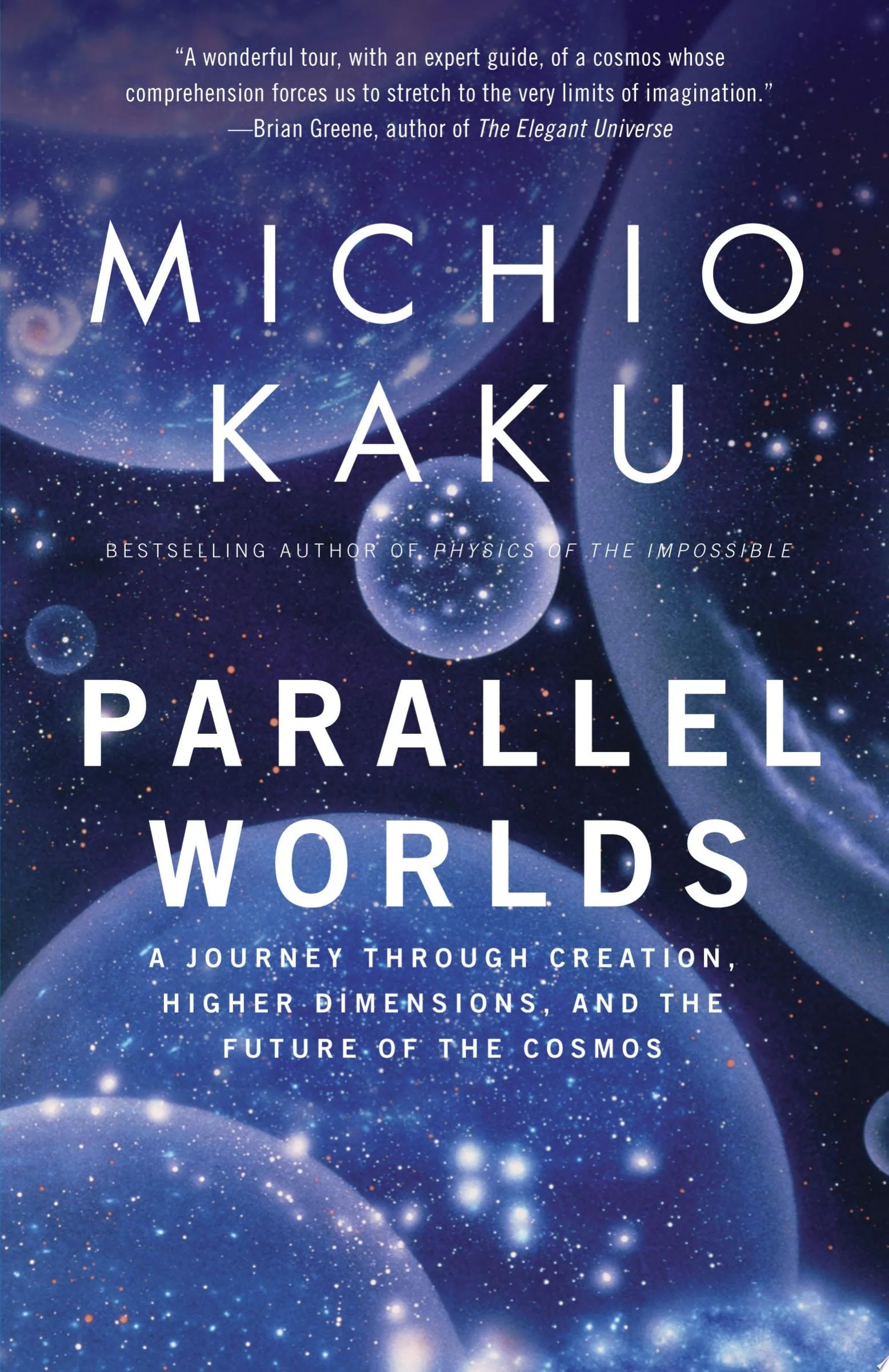 Parallel Worlds A Journey Through Creation, Higher Dimensions, and the Future of the Cosmos