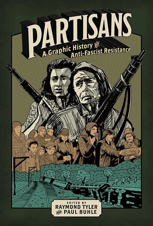 Partisans A Graphic History of Anti-Fascist Resistance
