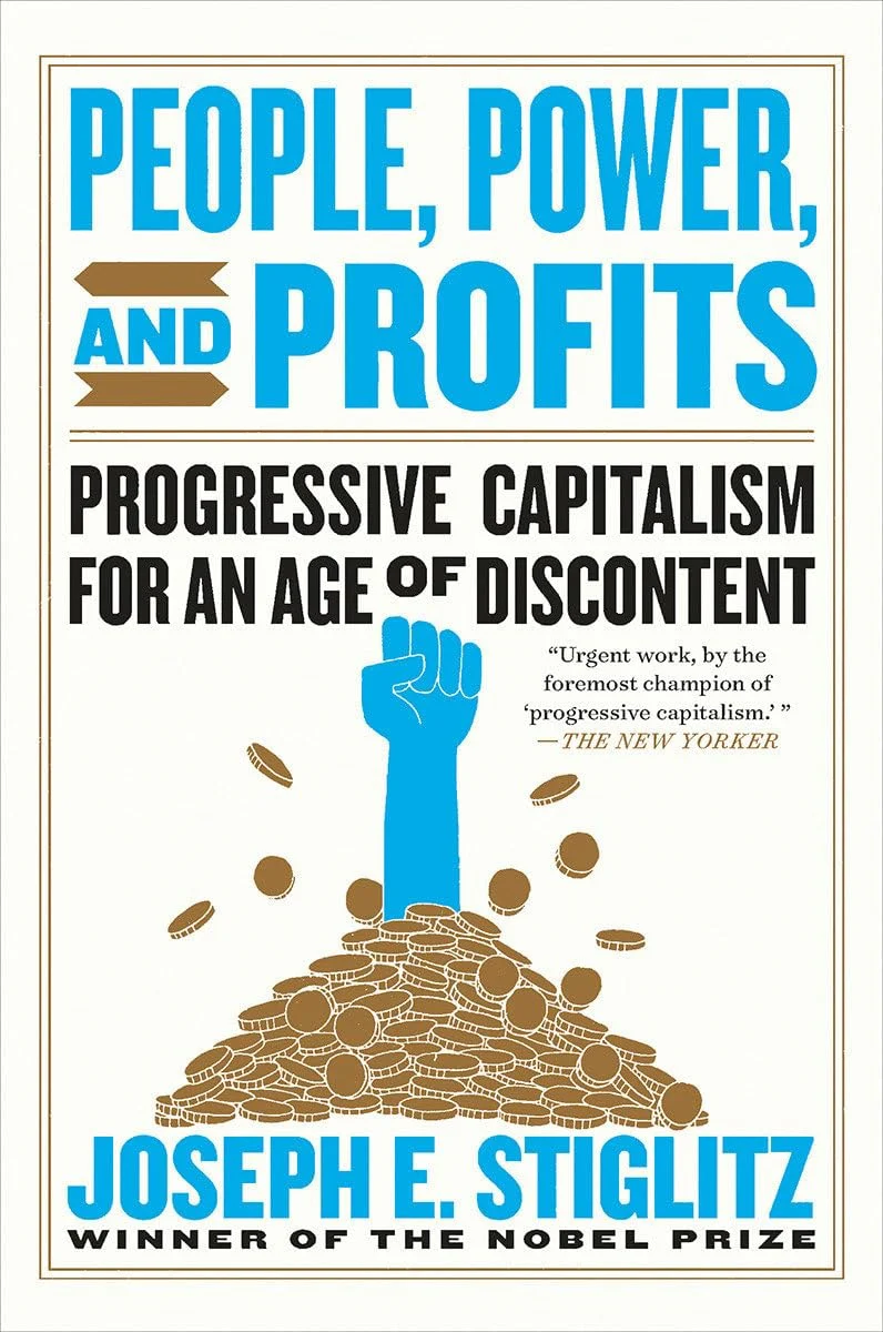 People, Power, and Profits Progressive Capitalism for an Age of Discontent