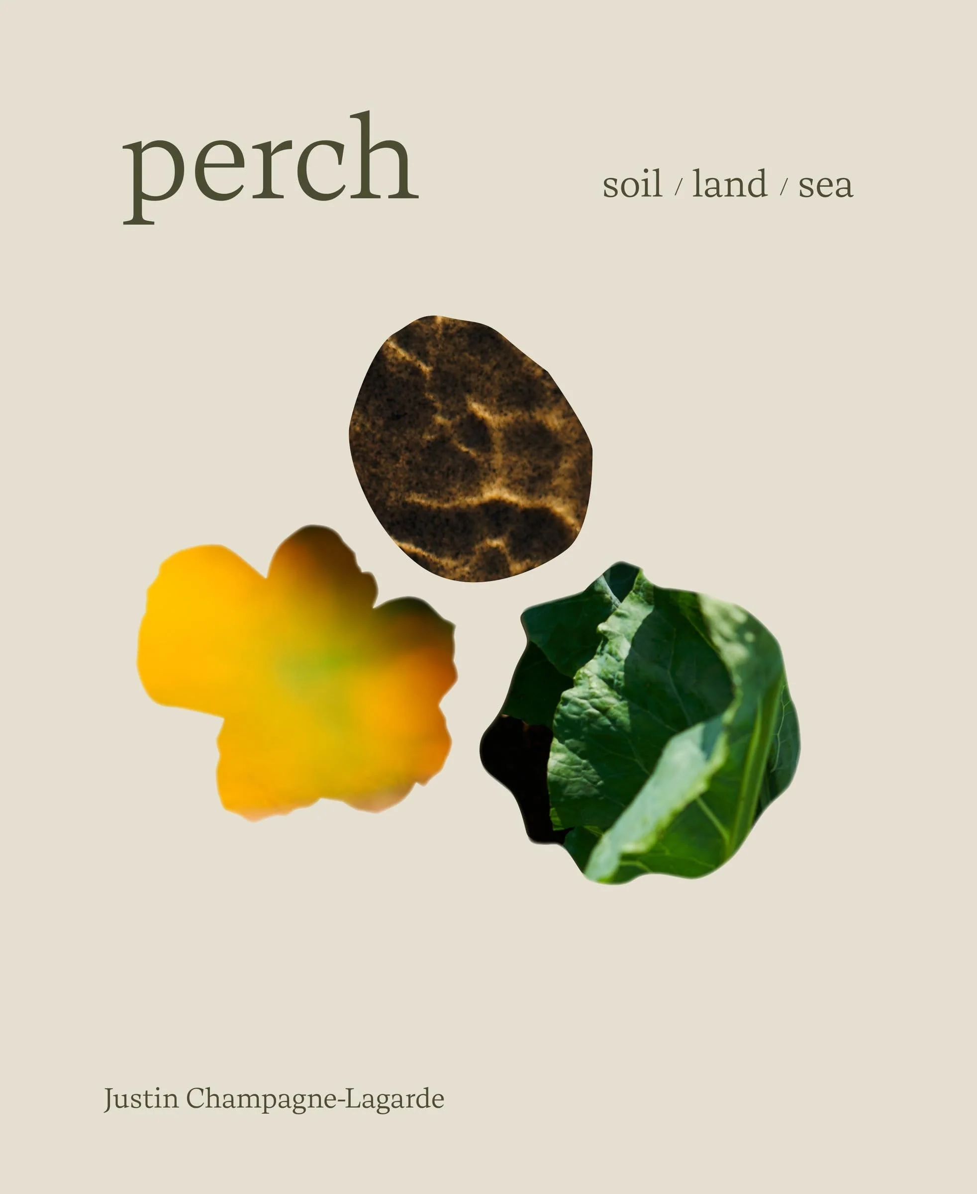 Perch Soil * Land * Sea -- a Cookbook