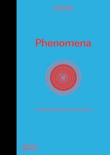 Phenomena An Infographic Guide to Almost Everything