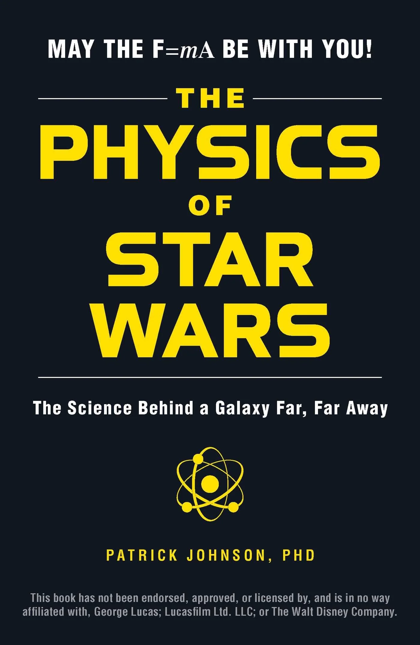 The Physics of Star Wars The Science Behind a Galaxy Far, Far Away